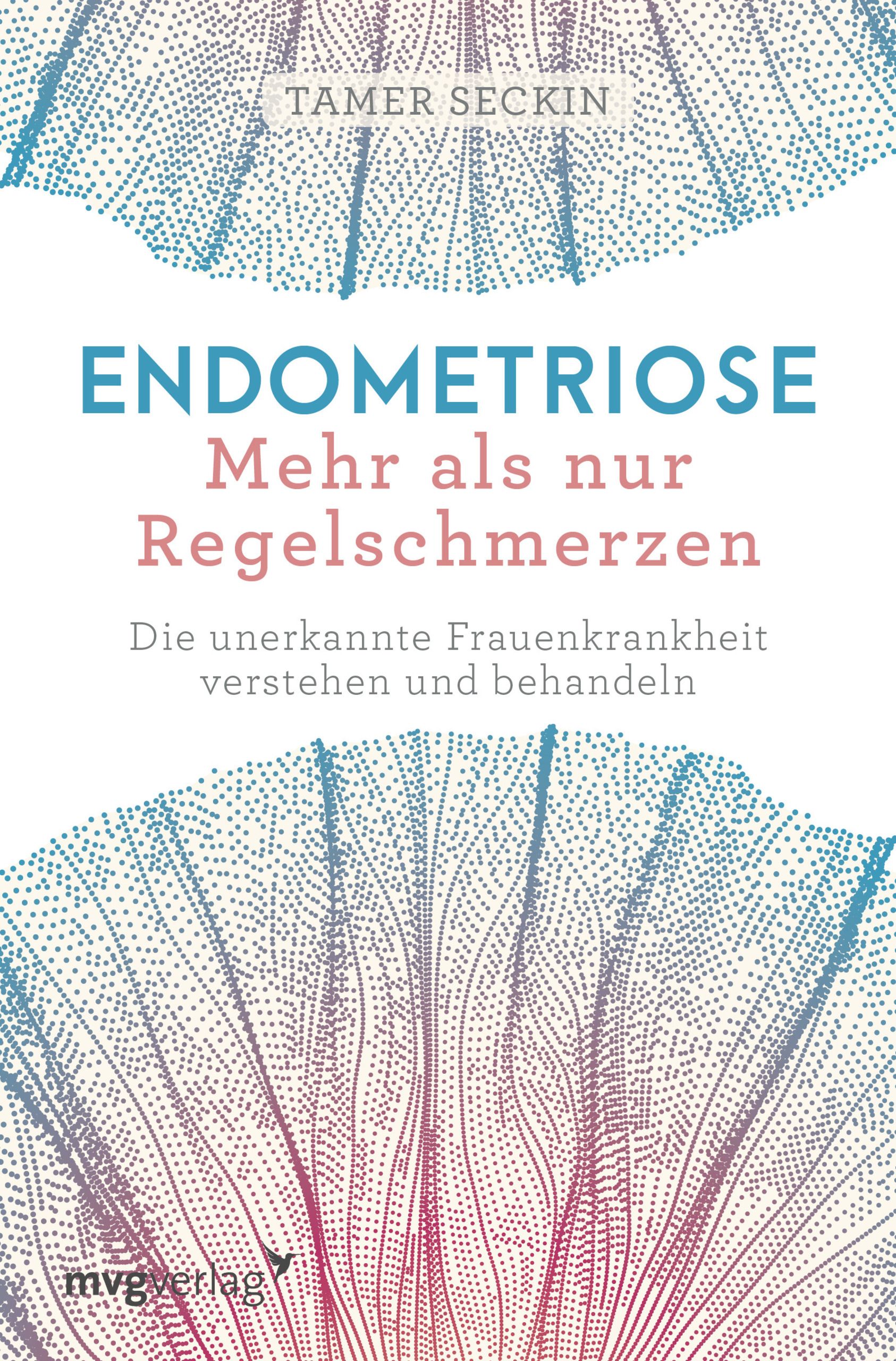 Buchcover: Endometriose - Mehr als nur Regelschmerzen. Autor: Tamer Seckin. Verlag: mvgverlag. Titel in Türkis und Rot.