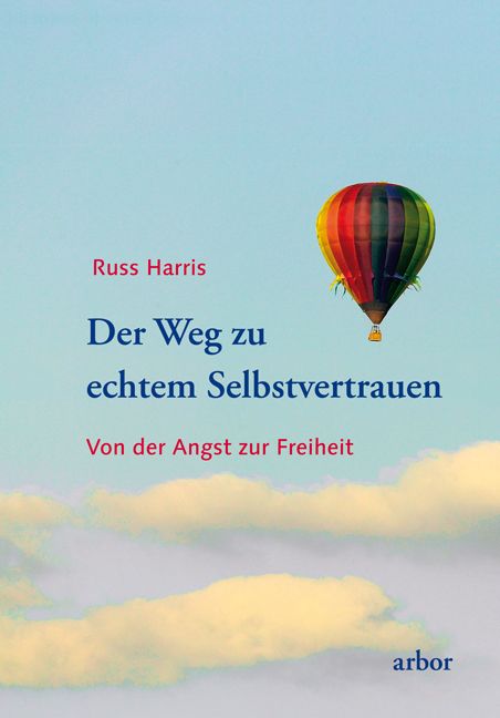 Buchcover mit Titel "Der Weg zu echtem Selbstvertrauen". Autor: Russ Harris. Motiv: Heißluftballon am Himmel.