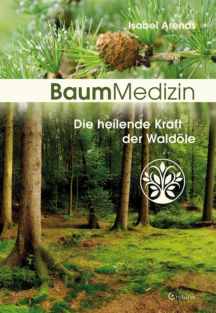 Buchcover mit dem Titel BaumMedizin. Autorin: Isabel Arends. Motiv: Wald mit Bäumen und einem Tannenzapfen. Logo: Baum mit Blättern.