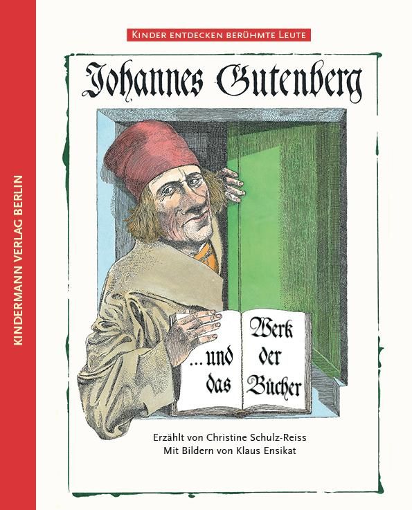 Buchcover mit Illustration von Johannes Gutenberg. Titel: Johannes Gutenberg ...und der Bücher. Verlag: Kindermann Verlag Berlin.