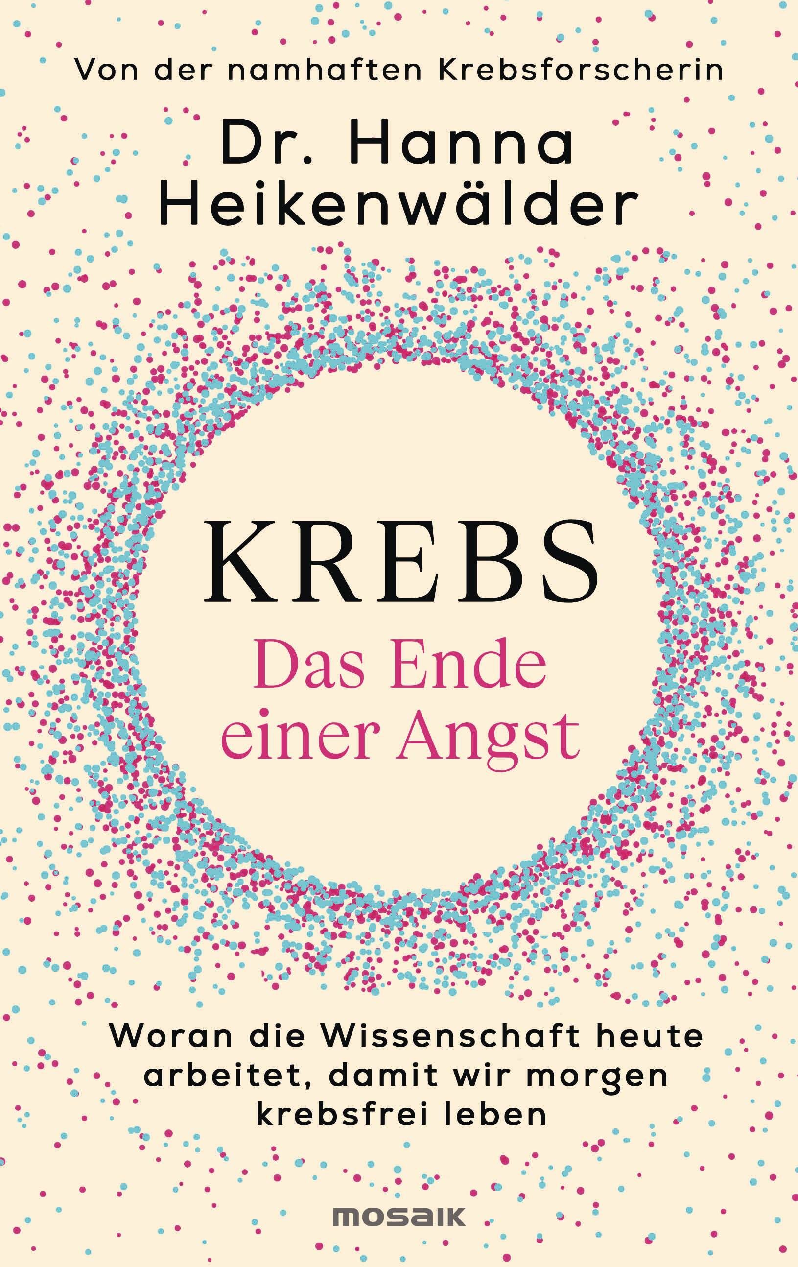 Krebs - Das Ende einer Angst Woran die Wissenschaft heute arbeitet, damit wir morgen krebsfrei le...