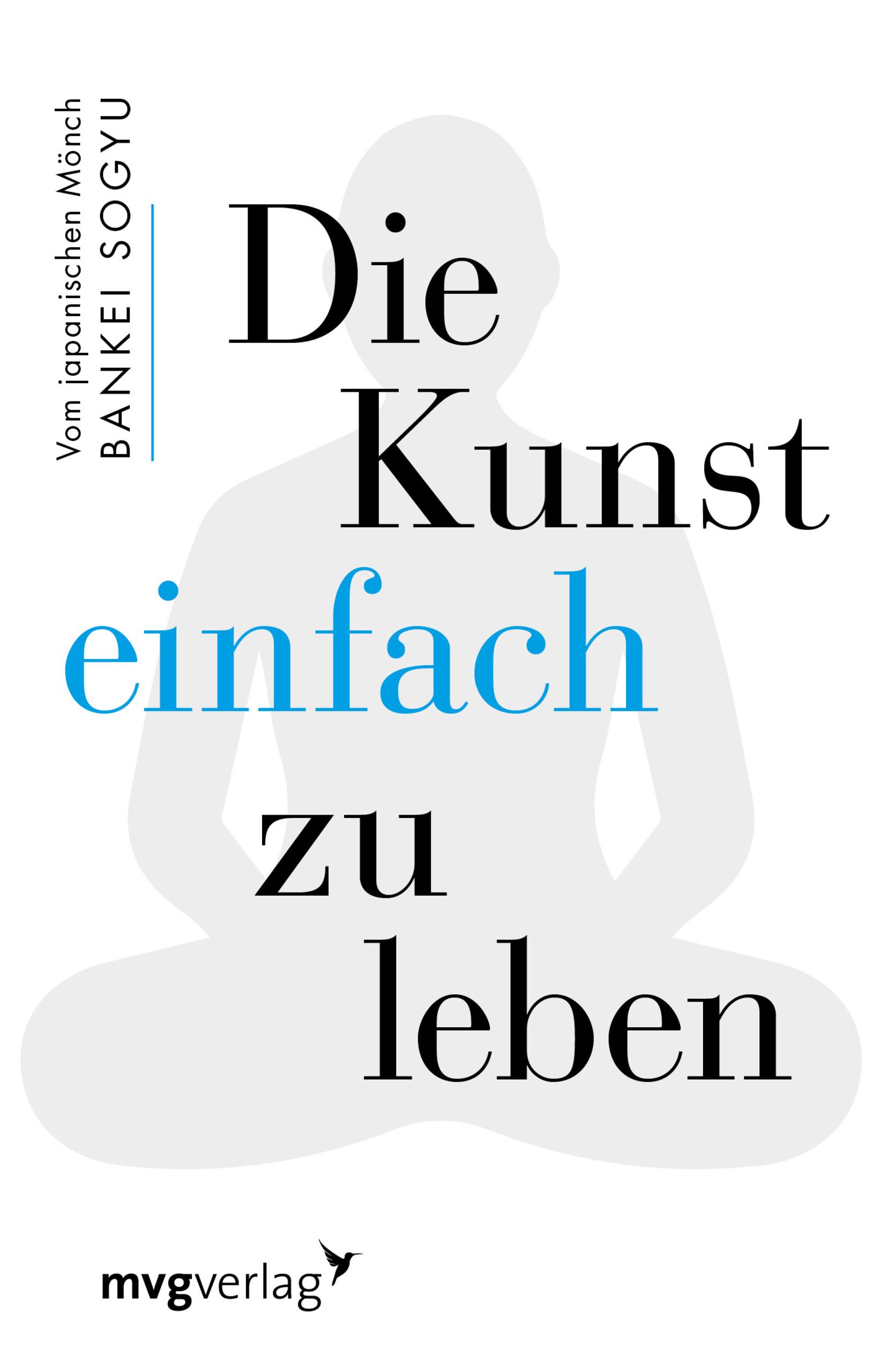 Buchcover mit Titel "Die Kunst einfach zu leben". Autor: Bankei Sogyu. Verlag: mvgverlag. Hintergrund: Silhouette einer Person.
