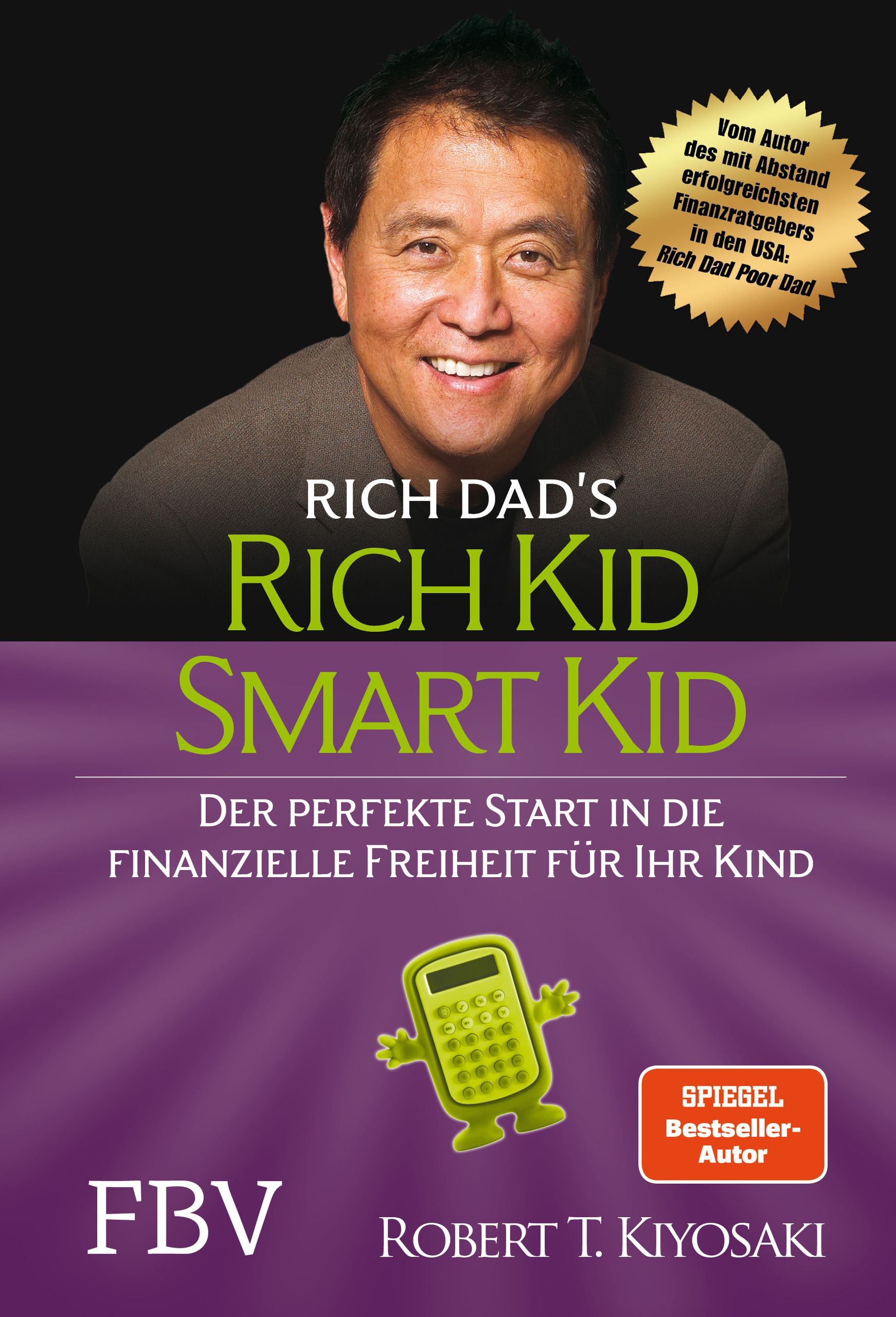 Buchcover von Rich Dad's Rich Kid Smart Kid. Autor Robert T. Kiyosaki. Auf dem Cover ist ein Mann abgebildet, sowie ein grüner Taschenrechner.