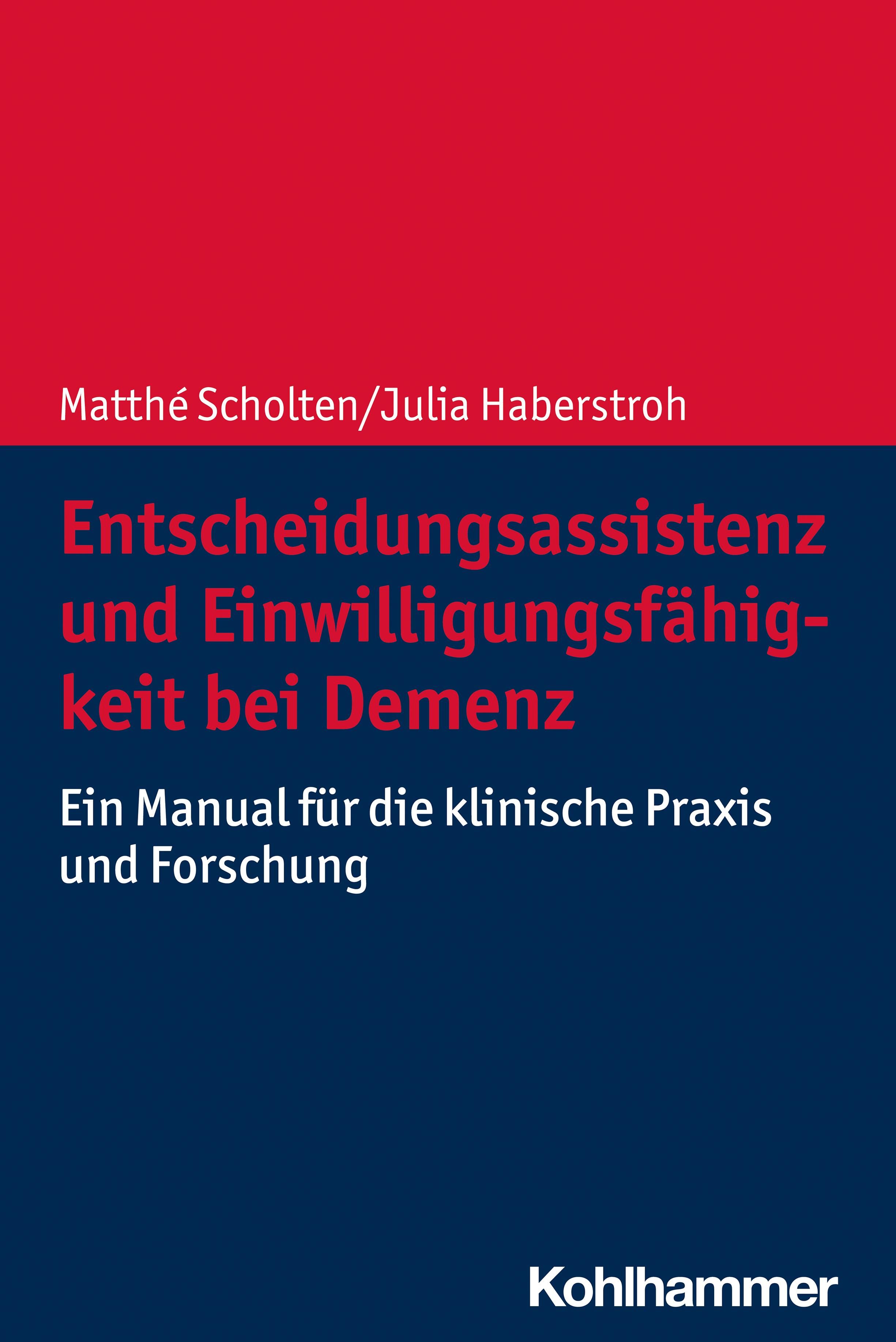 Entscheidungsassistenz und Einwilligungsfähigkeit bei Demenz Ein Manual für die klinische Praxis ...