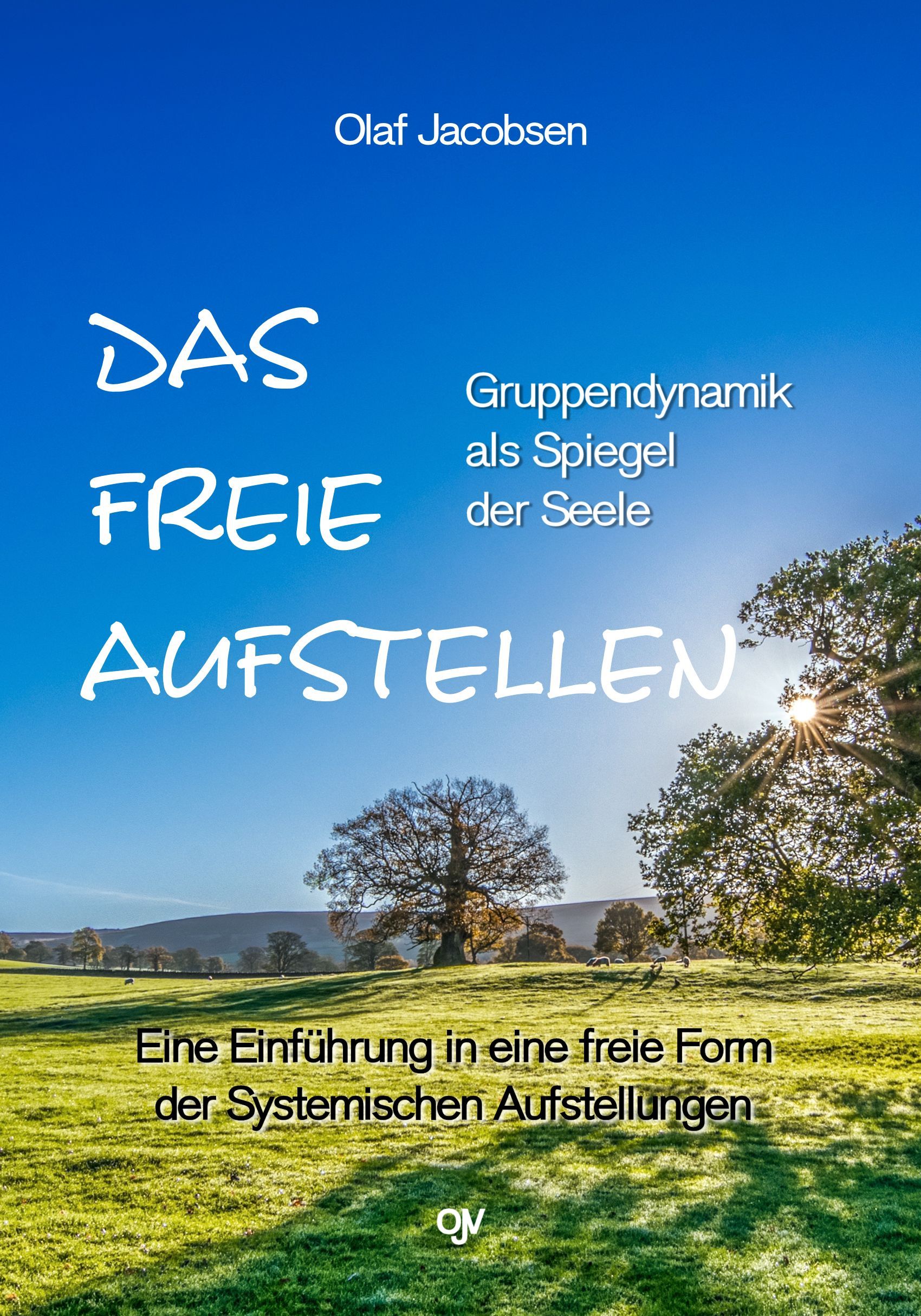 Buchcover mit Titel "Das freie Aufstellen" von Olaf Jacobsen. Text auf blauem Himmel über grüner Wiese mit Bäumen.