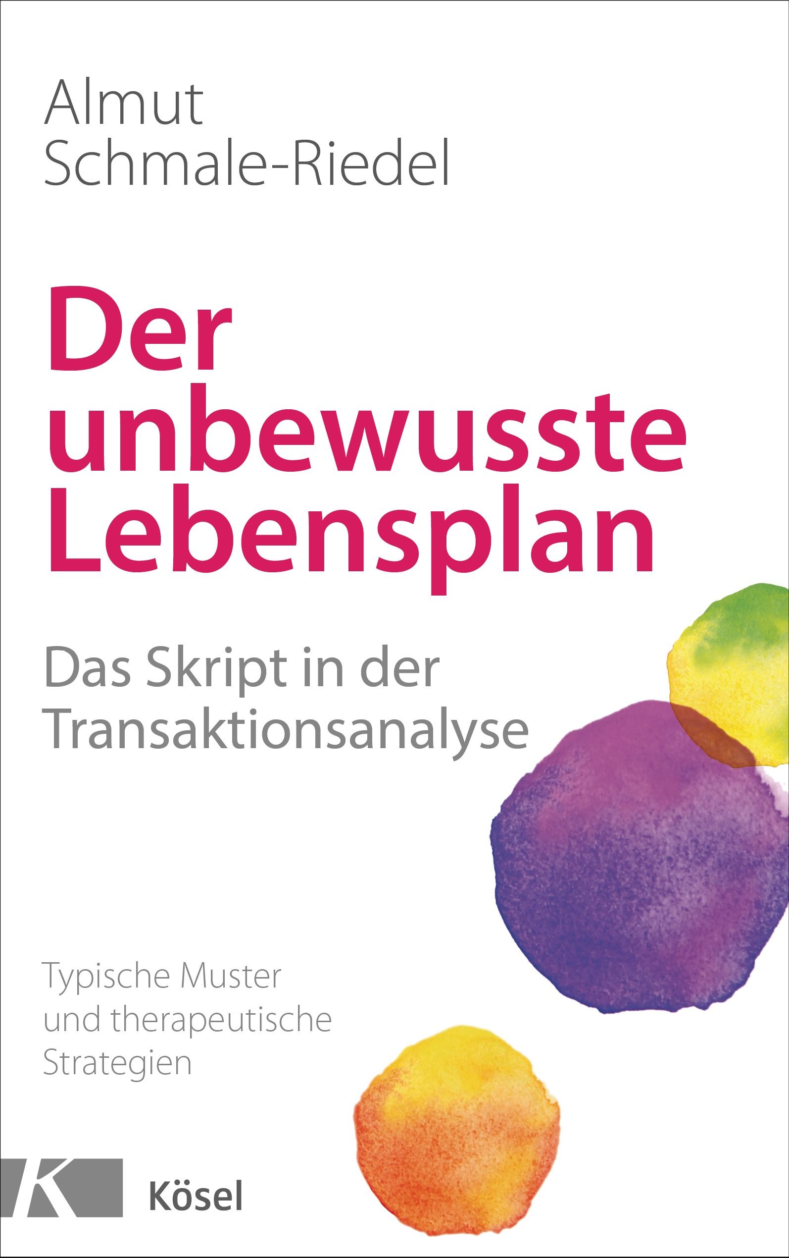 Buchcover mit Titel "Der unbewusste Lebensplan". Autor: Almut Schmale-Riedel. Verlag Kösel. Farbige, abstrakte Illustrationen.