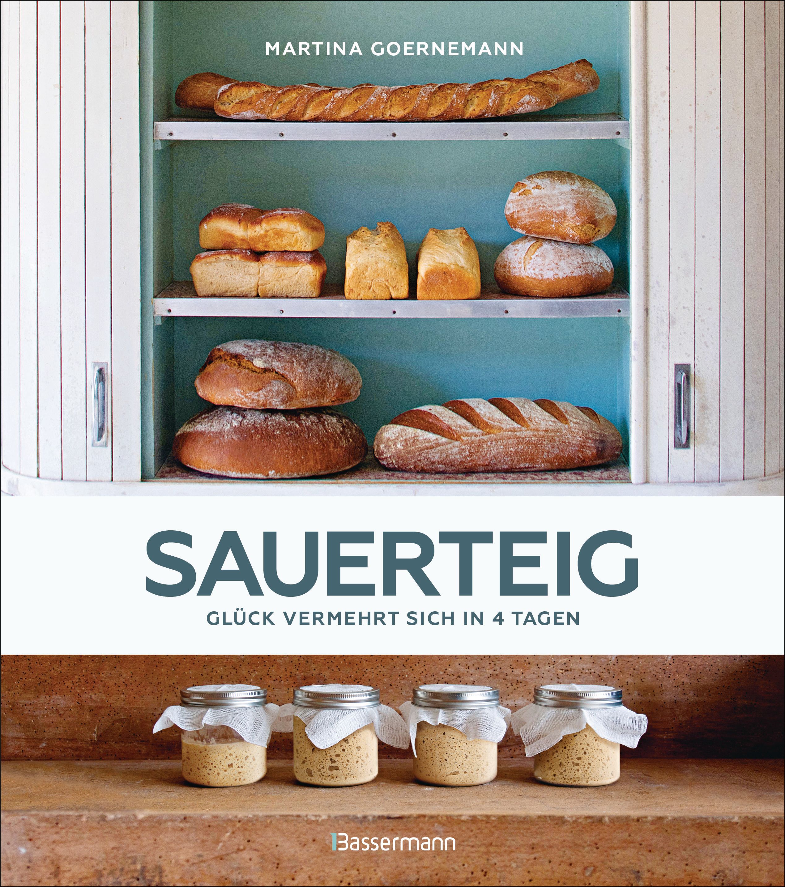 Buchcover: Sauerteig. Brot in einem Schrank. Vier Gläser mit Teig. Autorin: Martina Goernemann.