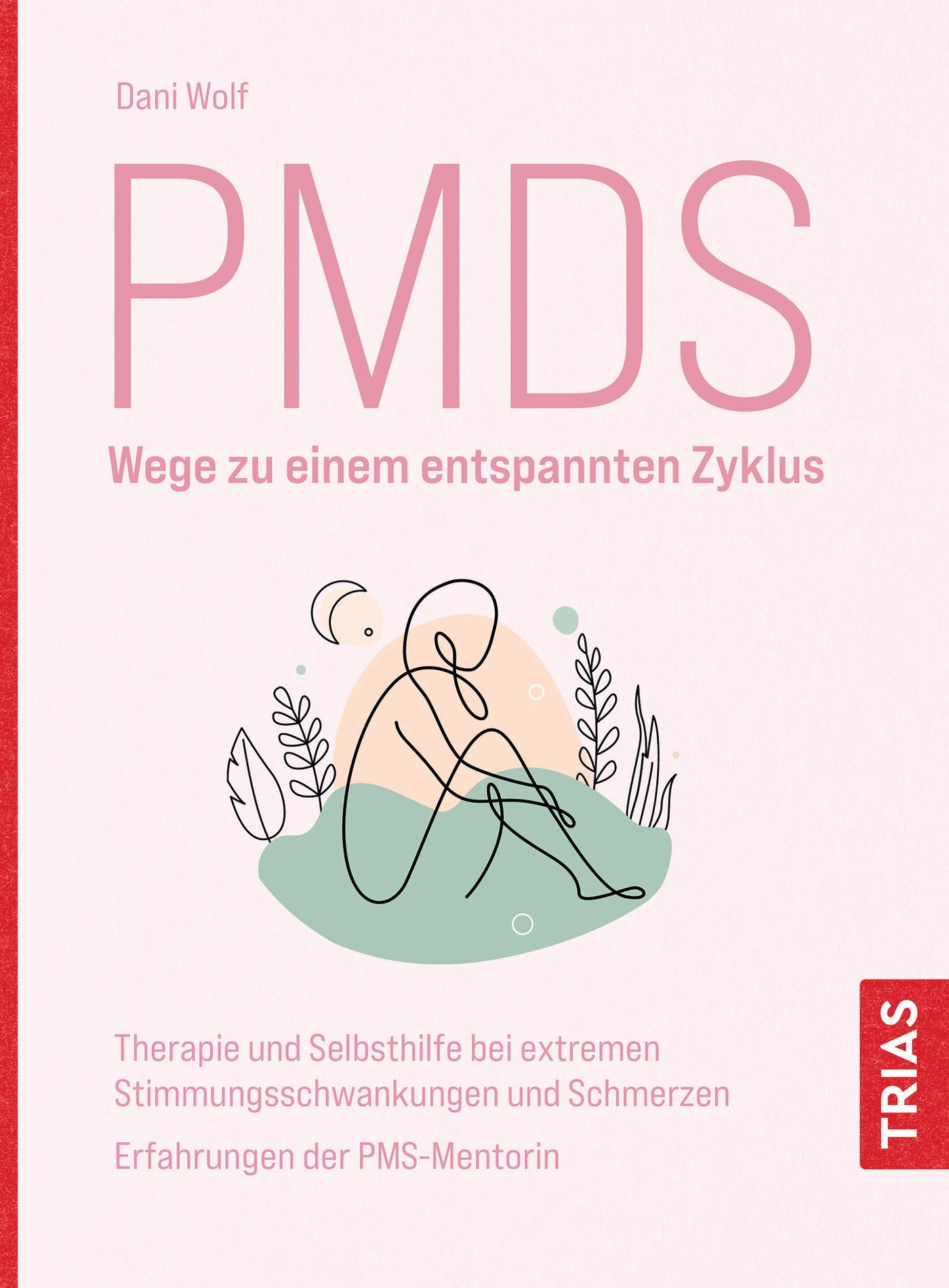Buchcover mit Titel PMDS, Autorin Dani Wolf. Untertitel: Wege zu einem entspannten Zyklus. Illustration einer Person, Mond und Pflanzen.