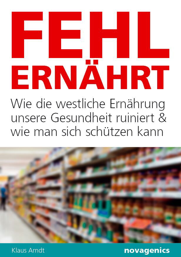 Buchcover mit roter Schrift: FEHLERNÄHRT. Titel: Wie die westliche Ernährung unsere Gesundheit ruiniert & wie man sich schützen kann. Autor: Klaus Arndt.