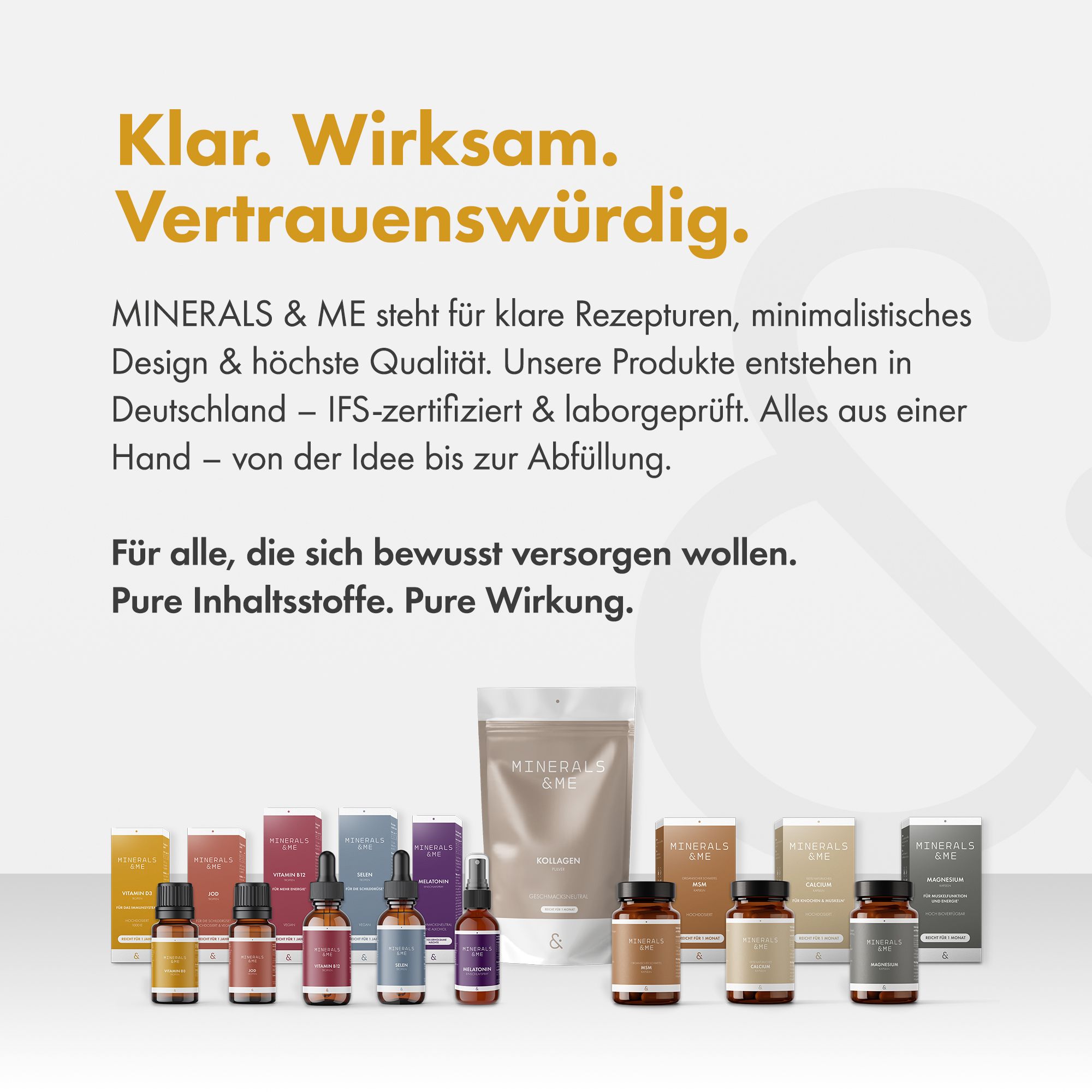 Verschiedene MINERALS & ME Produkte. Flaschen, Kapseln, Tropfen. Aufschrift: MINERALS & ME. Klar. Wirksam. Vertrauenswürdig.