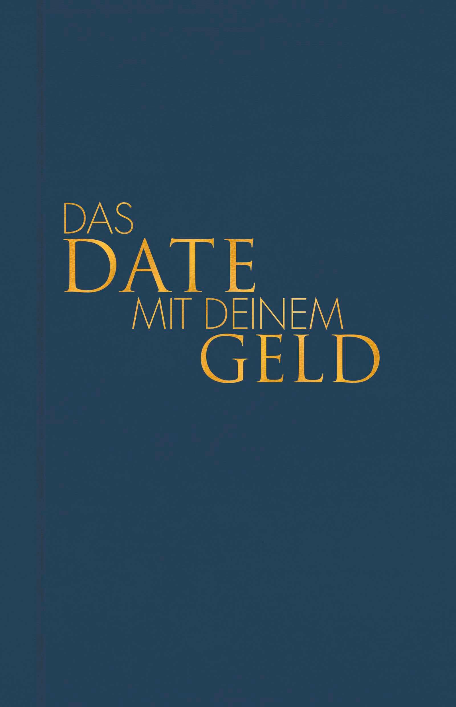 Buchcover mit goldfarbenem Titel "Das Date mit deinem Geld" auf dunkelblauem Hintergrund.