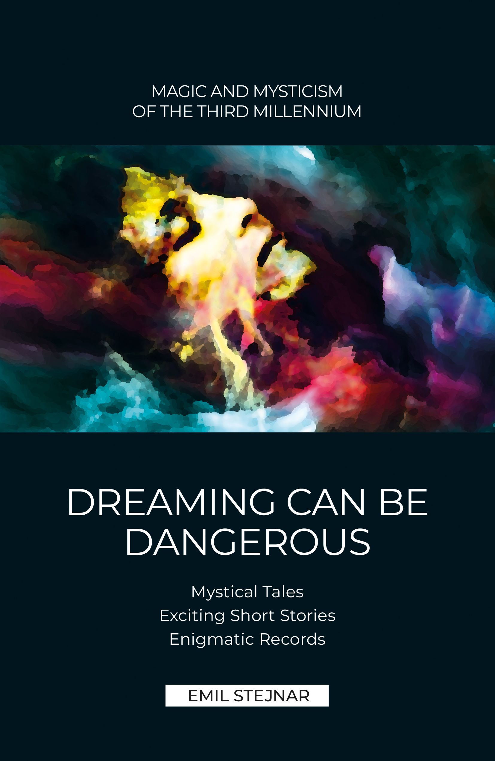 Buchcover mit Titel DREAMING CAN BE DANGEROUS. Enthält Text: Mystical Tales, Exciting Short Stories, Enigmatic Records. Autor: Emil Stejnar.