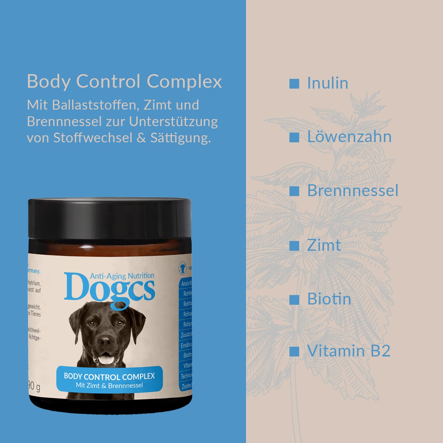 Produkt-Dose mit Zutatenliste. Aufschrift: Dogcs Body Control Complex. Inhaltsstoffe: Inulin, Löwenzahn, Brennnessel, Zimt, Biotin, Vitamin B2.