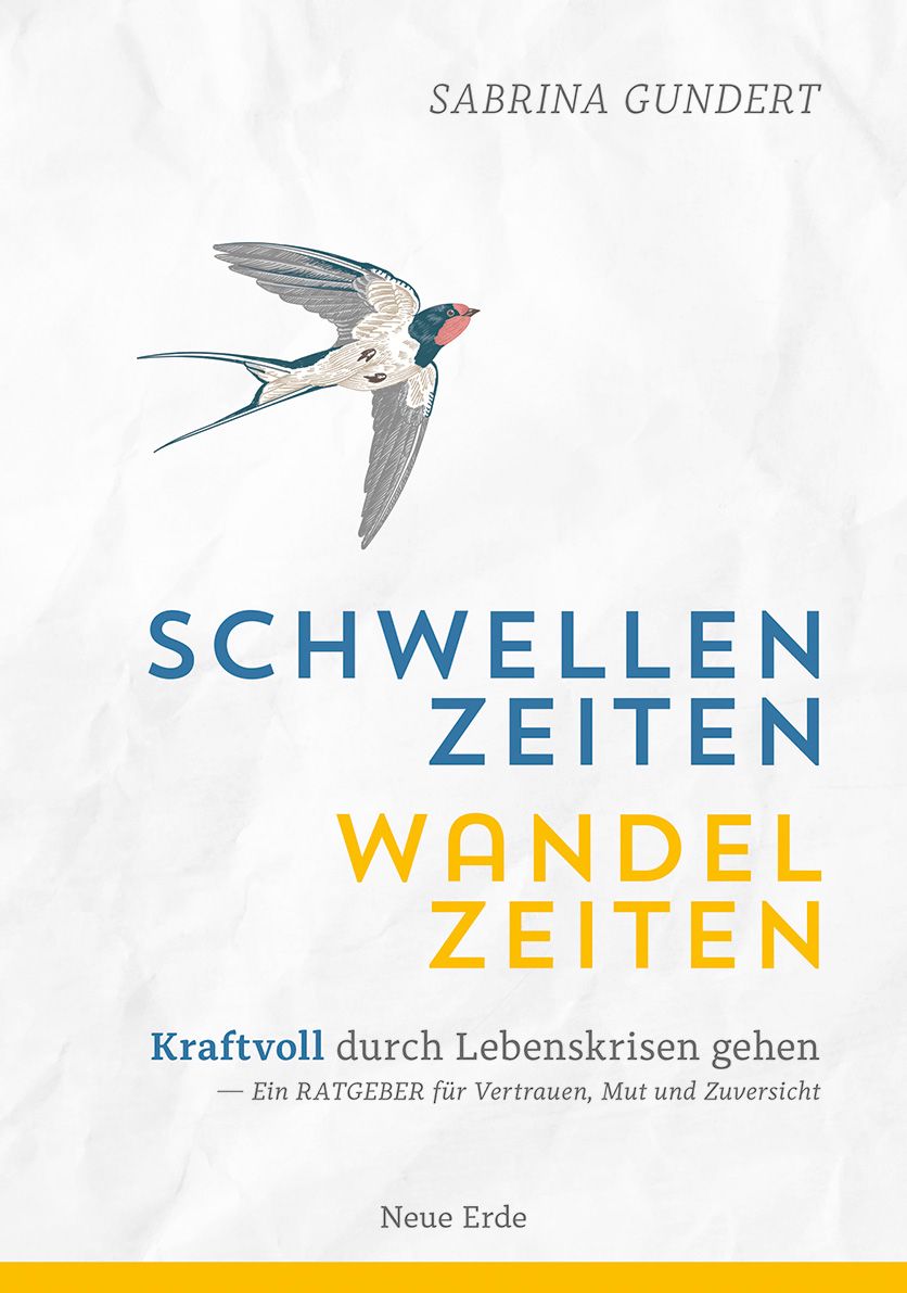 Buchcover mit Titel "Schwellenzeiten – Wandelzeiten" und Autorin Sabrina Gundert. Abbildung einer Schwalbe. Verlag: Neue Erde.