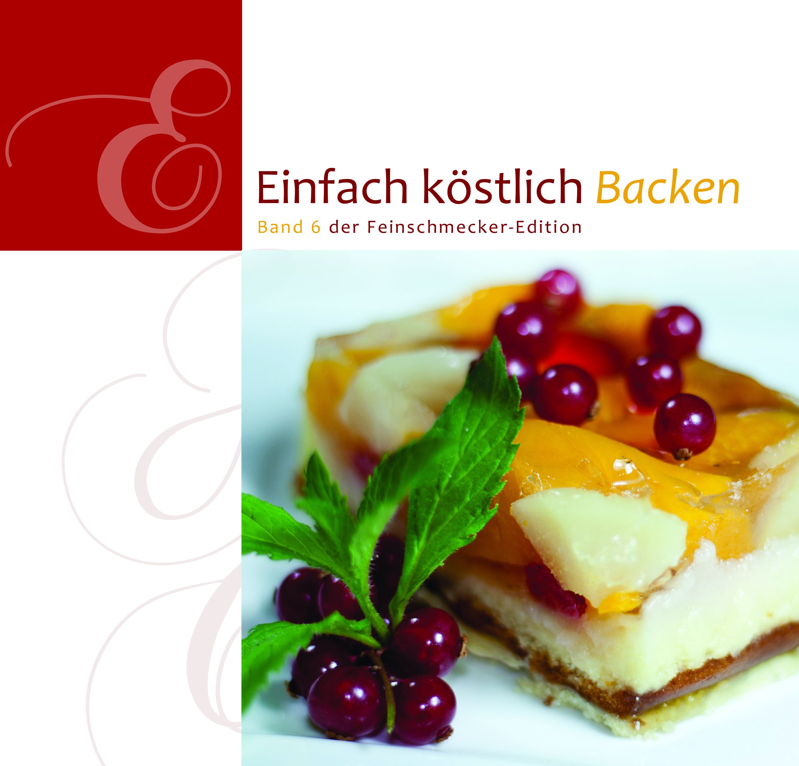 Buchcover: "Einfach köstlich Backen". Auf dem Kuchen Früchte und Minze.