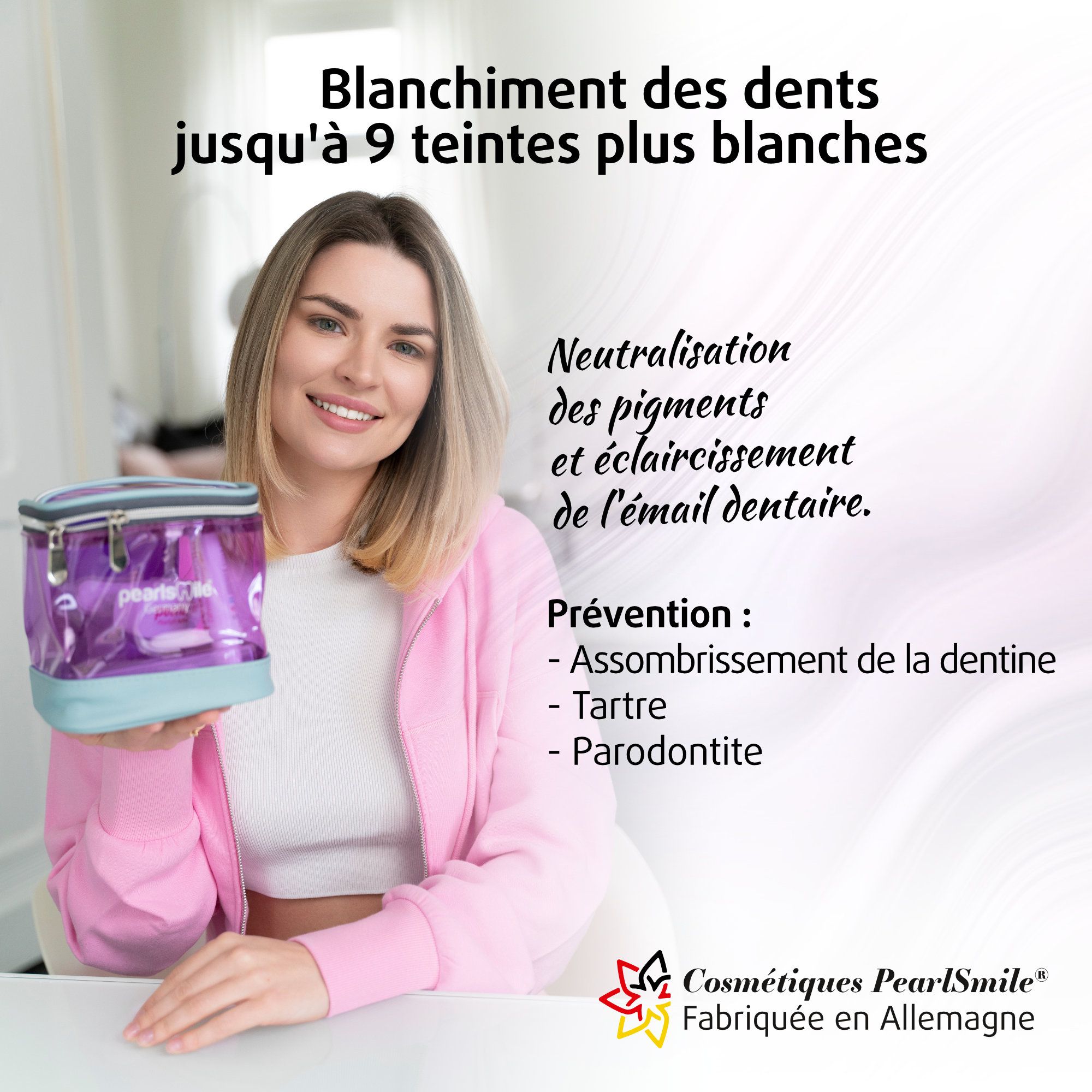 Femme tenant une trousse de maquillage. Texte: Blanchiment des dents, jusqu'à 9 teintes plus blanches. Fabriqué en Allemagne.
