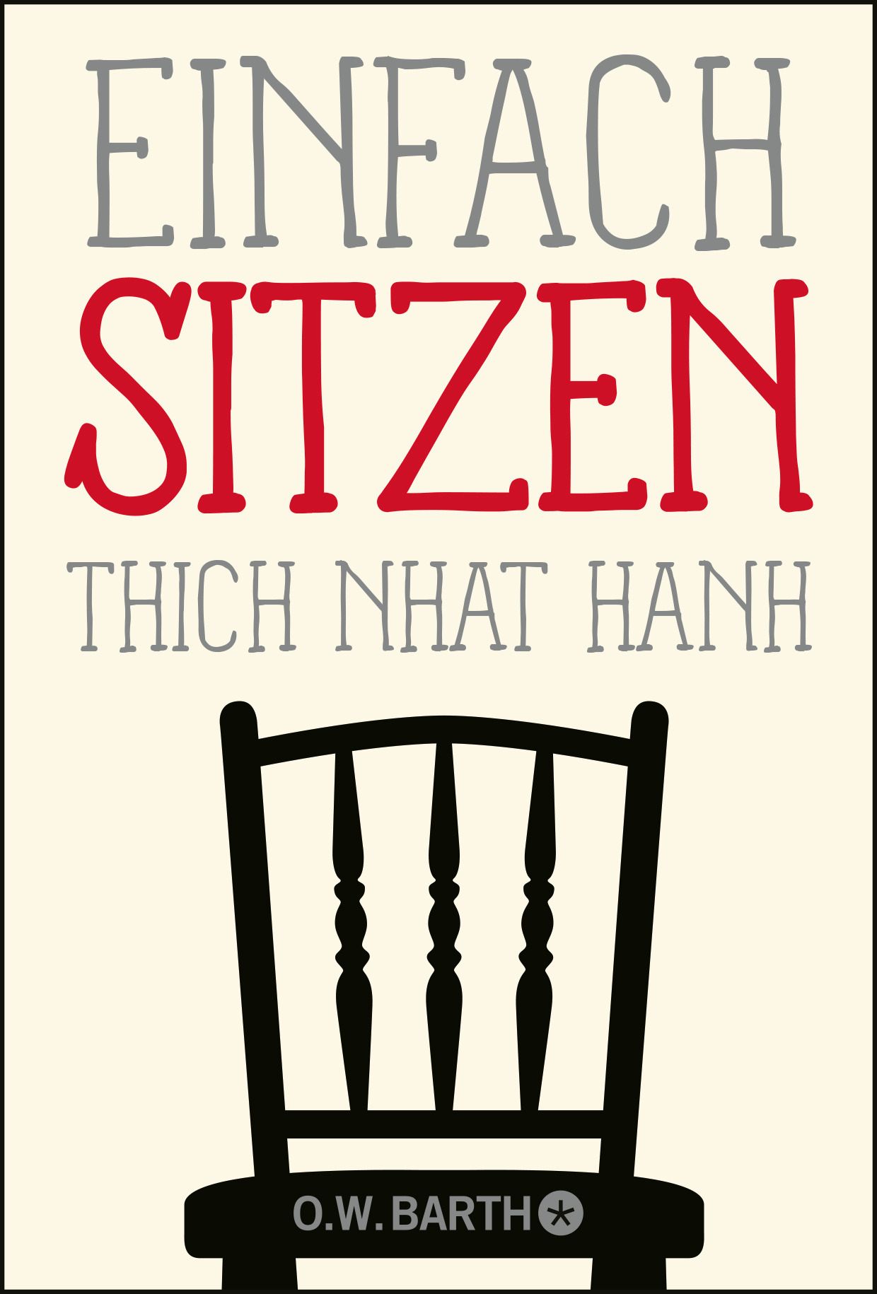 Buchcover mit Titel „Einfach Sitzen“ und Autor „Thich Nhat Hanh“. Schwarzer Stuhl vor beigem Hintergrund. Verlag O.W. BARTH.