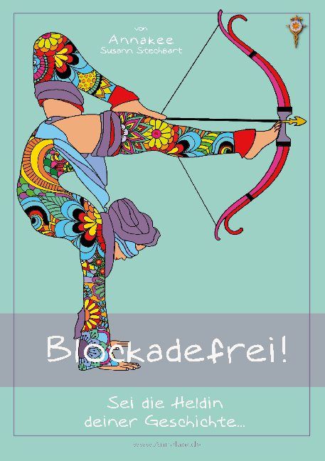 Illustration einer Person, die einen Bogen spannt. Bunte Kleidung, Text: Blockadefrei! Sei die Heldin deiner Geschichte...
