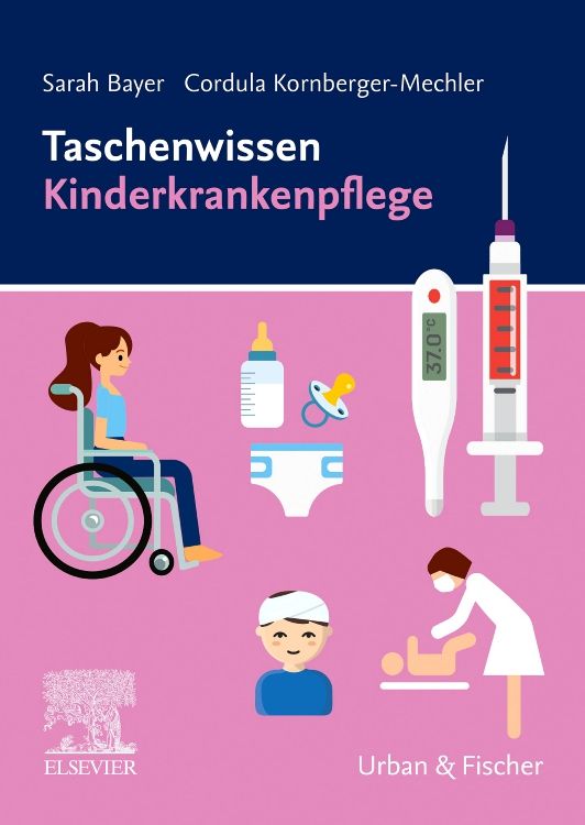 Buchcover: Taschenwissen Kinderkrankenpflege. Illustrationen von medizinischen Geräten und Babypflegeartikeln. Autorennamen und Verlage.