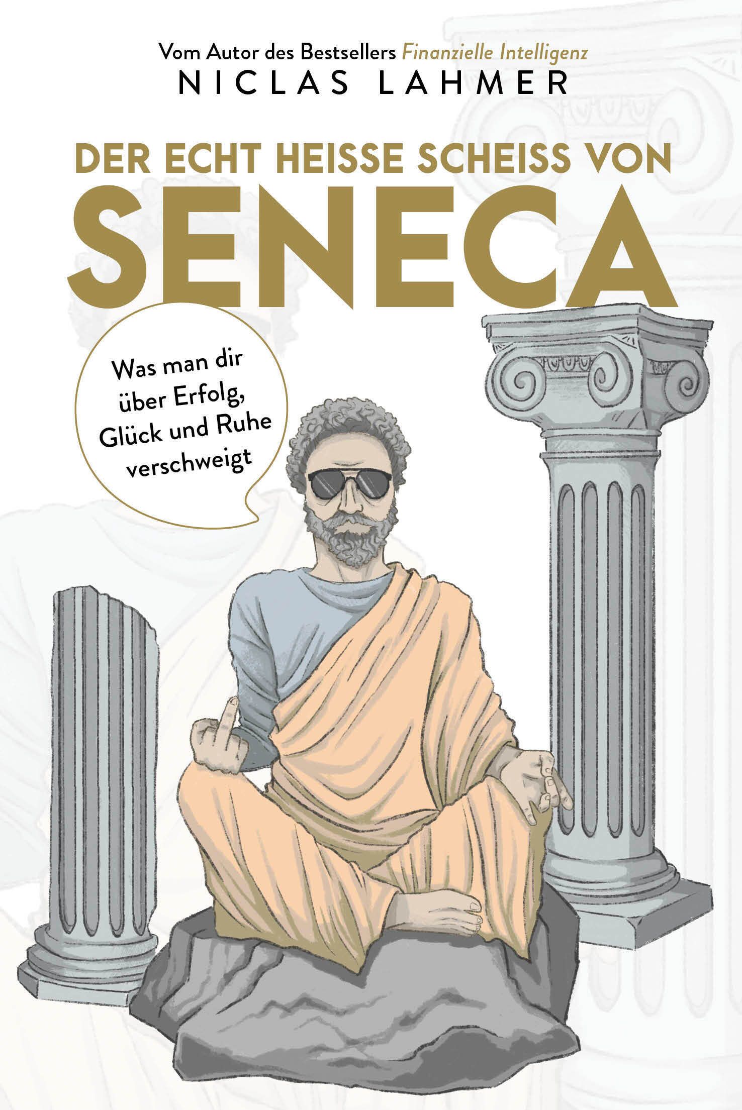Buchcover. Titel: Der echt heiße Scheiß von Seneca. Autor: Niclas Lahmer. Illustration: Mann mit Sonnenbrille, Mittelfinger.