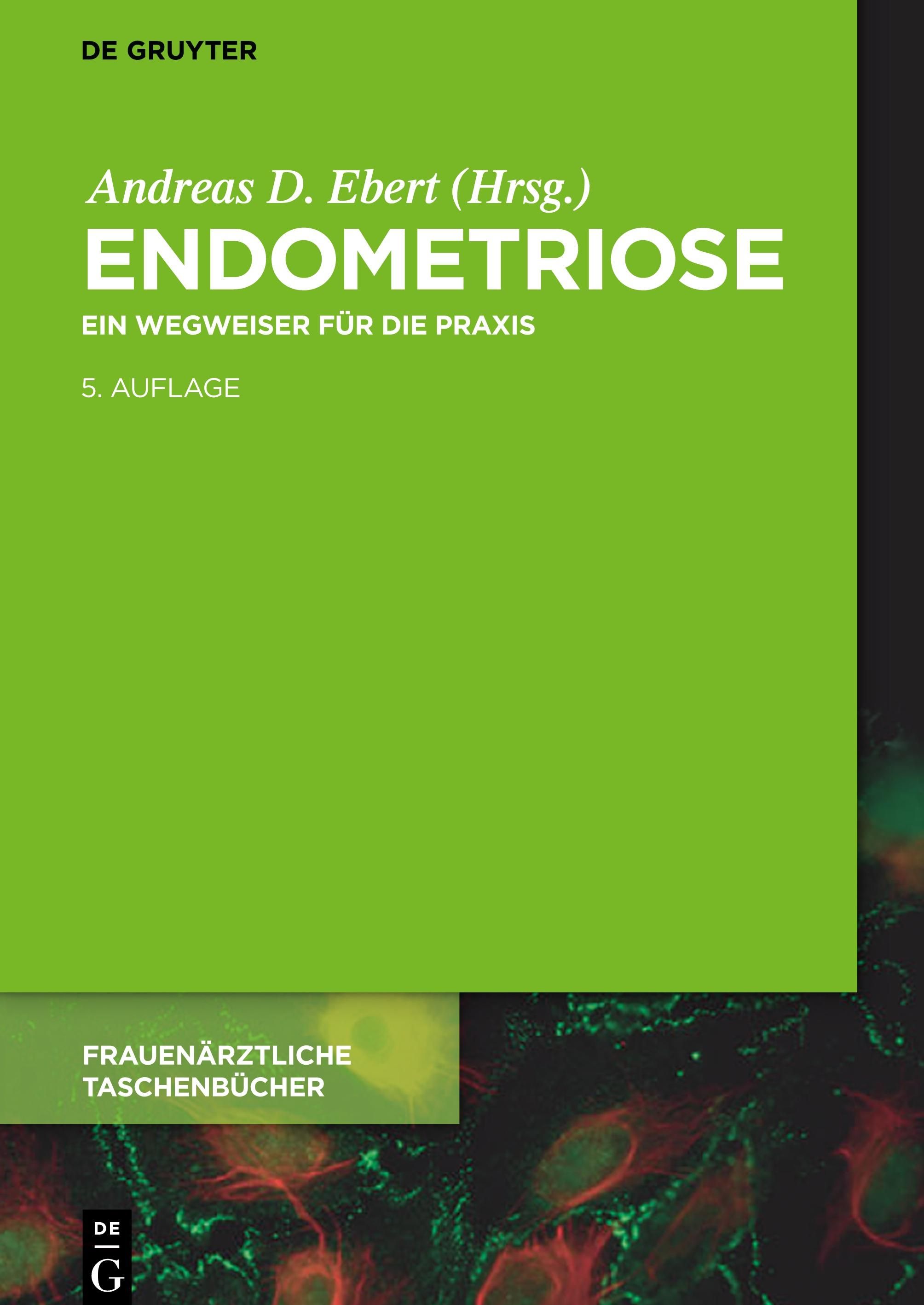 Buchcover mit Titel ENDOMETRIOSE. Autor: Andreas D. Ebert. 5. Auflage. Verlag De Gruyter. Reihe: Frauenärztliche Taschenbücher.