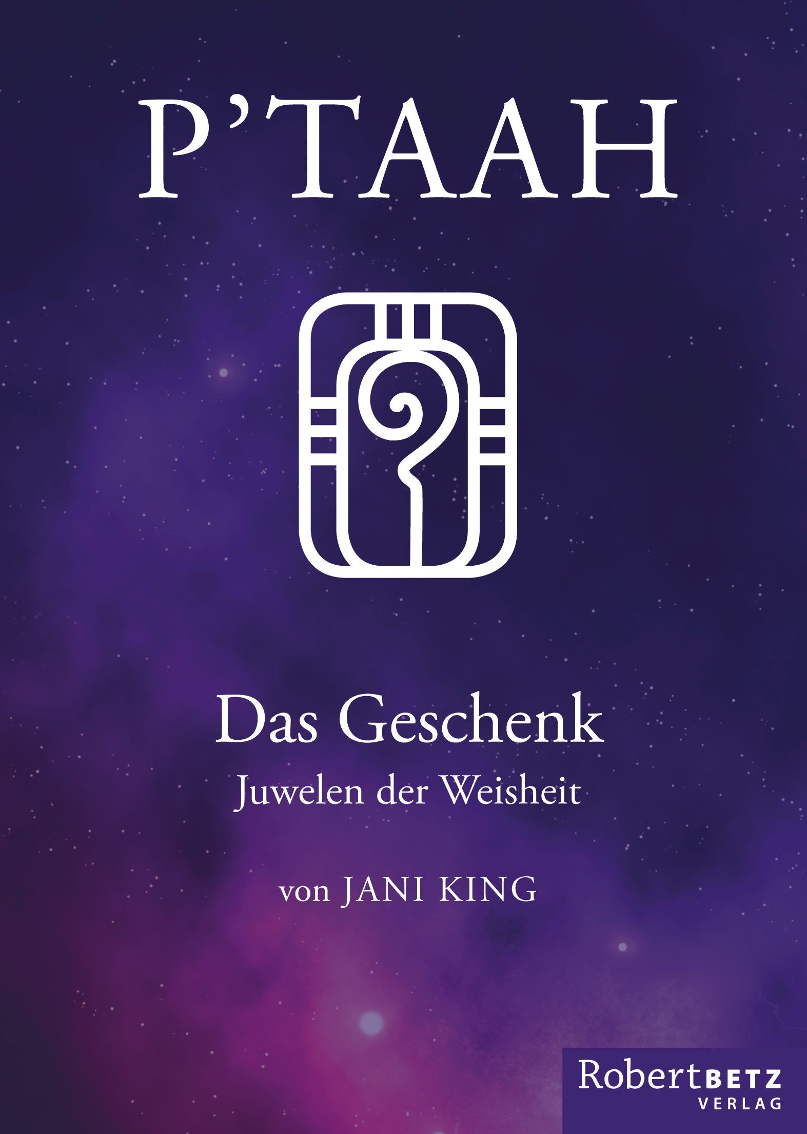 Buchcover mit Titel P'TAAH - Das Geschenk. Weißes Symbol, lila Hintergrund mit Sternen. Autor: Jani King. Verlag: Robert Betz.