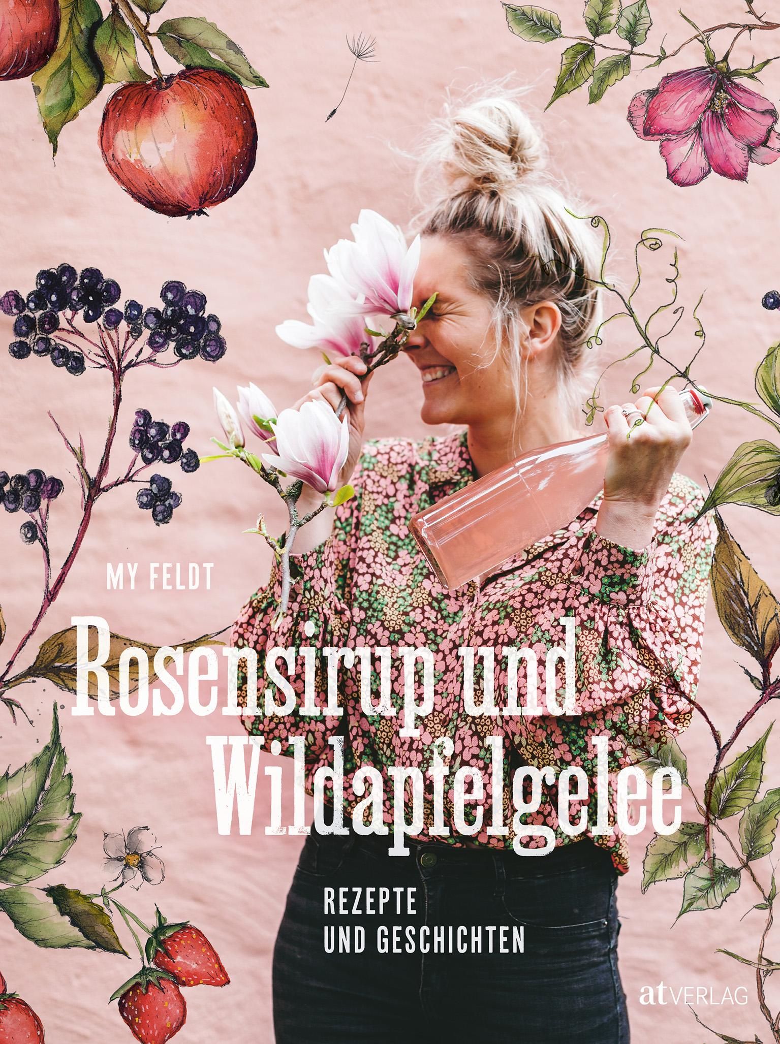 Rosensirup und Wildapfelgelee Rezepte und Geschichten