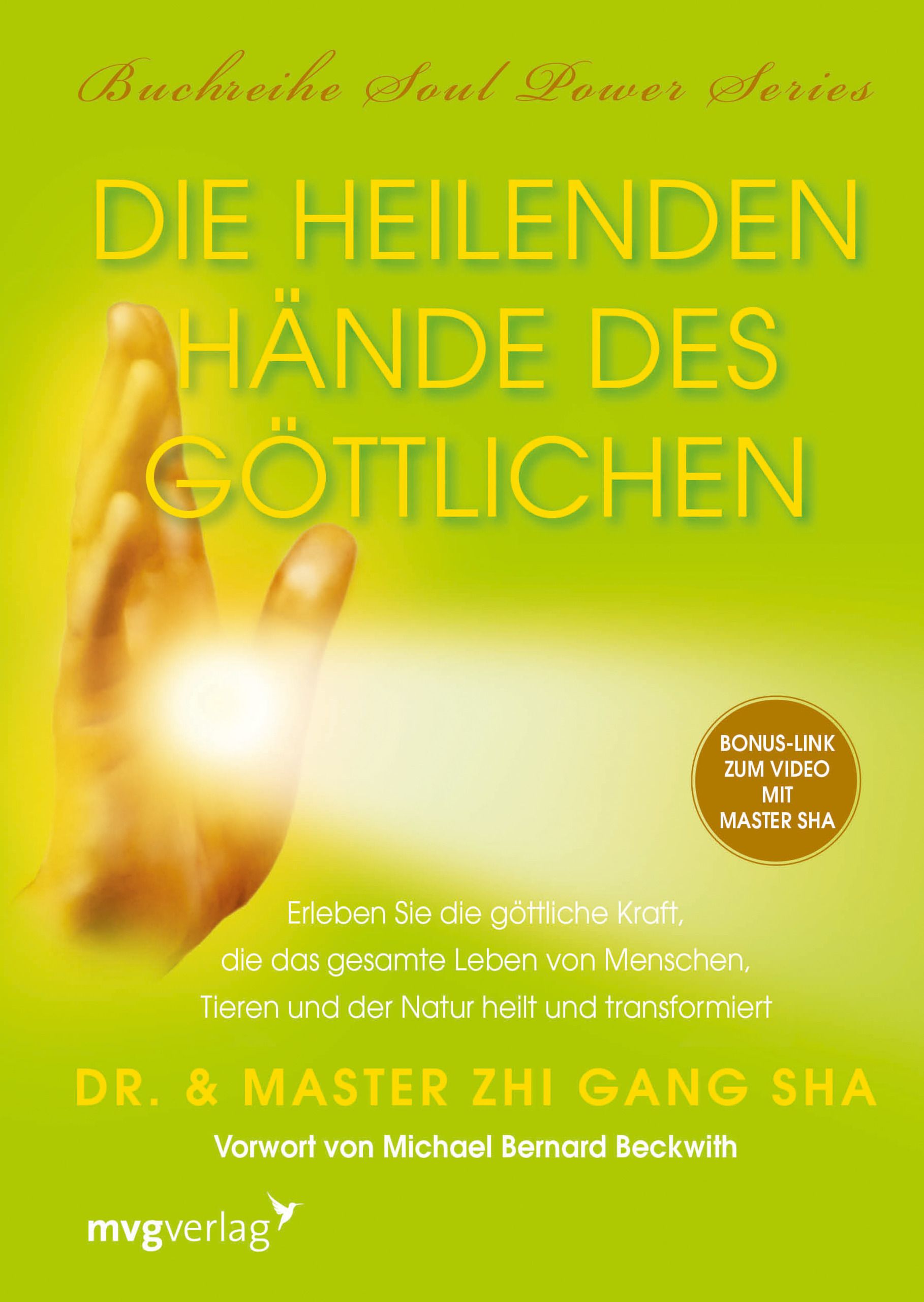 Buchcover mit Titel "Die heilenden Hände des Göttlichen". Hand mit Licht. Autor: Dr. & Master Zhi Gang Sha. Verlag mvgverlag.