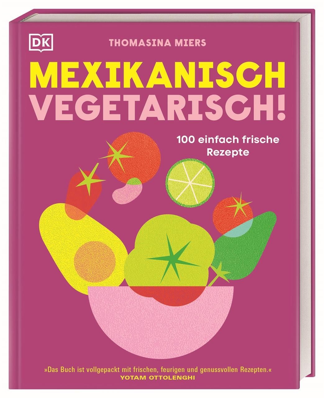 Mexikanisch vegetarisch! 100 einfach frische Rezepte. Vegetarisch und vegan mexikanisch kochen, m...