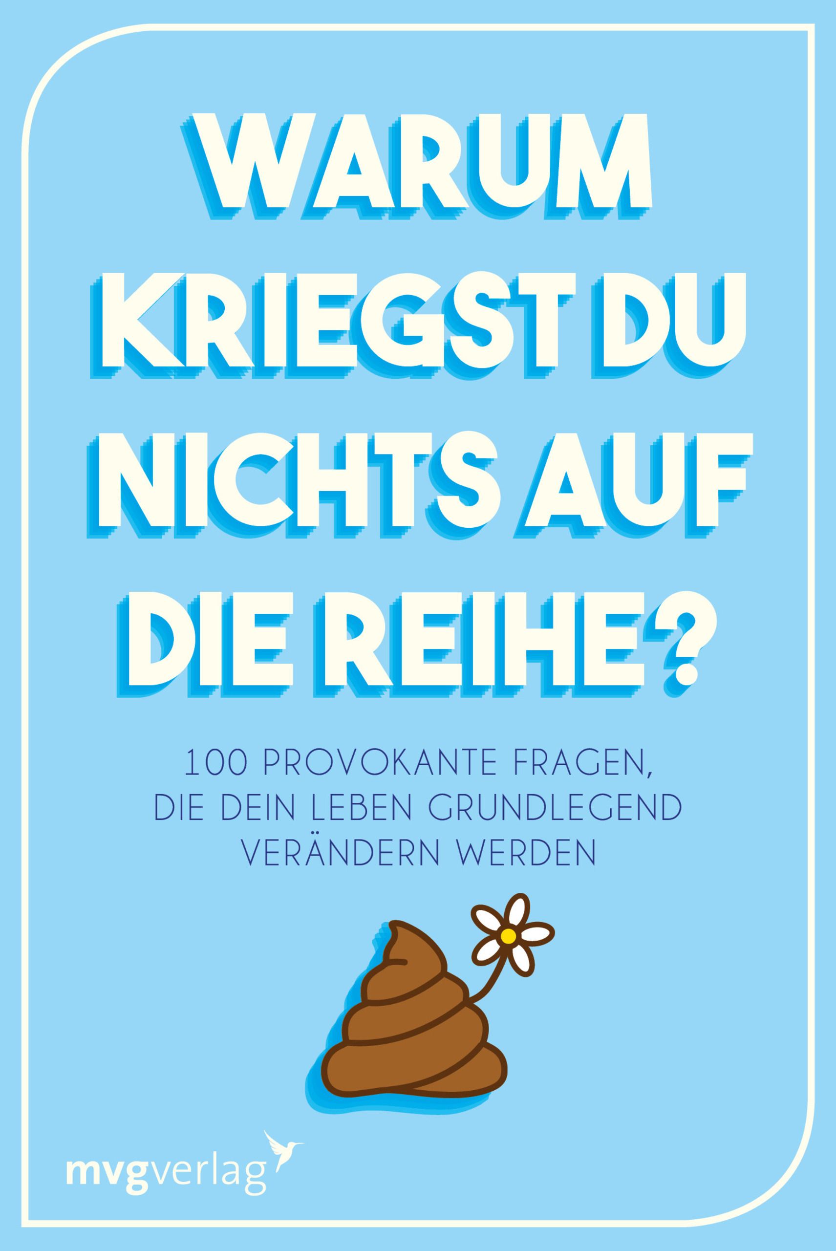 Buchcover mit Titel: Warum kriegst du nichts auf die Reihe? Auf blauem Hintergrund, weißer Schrift. Unten: Haufen mit Blume.