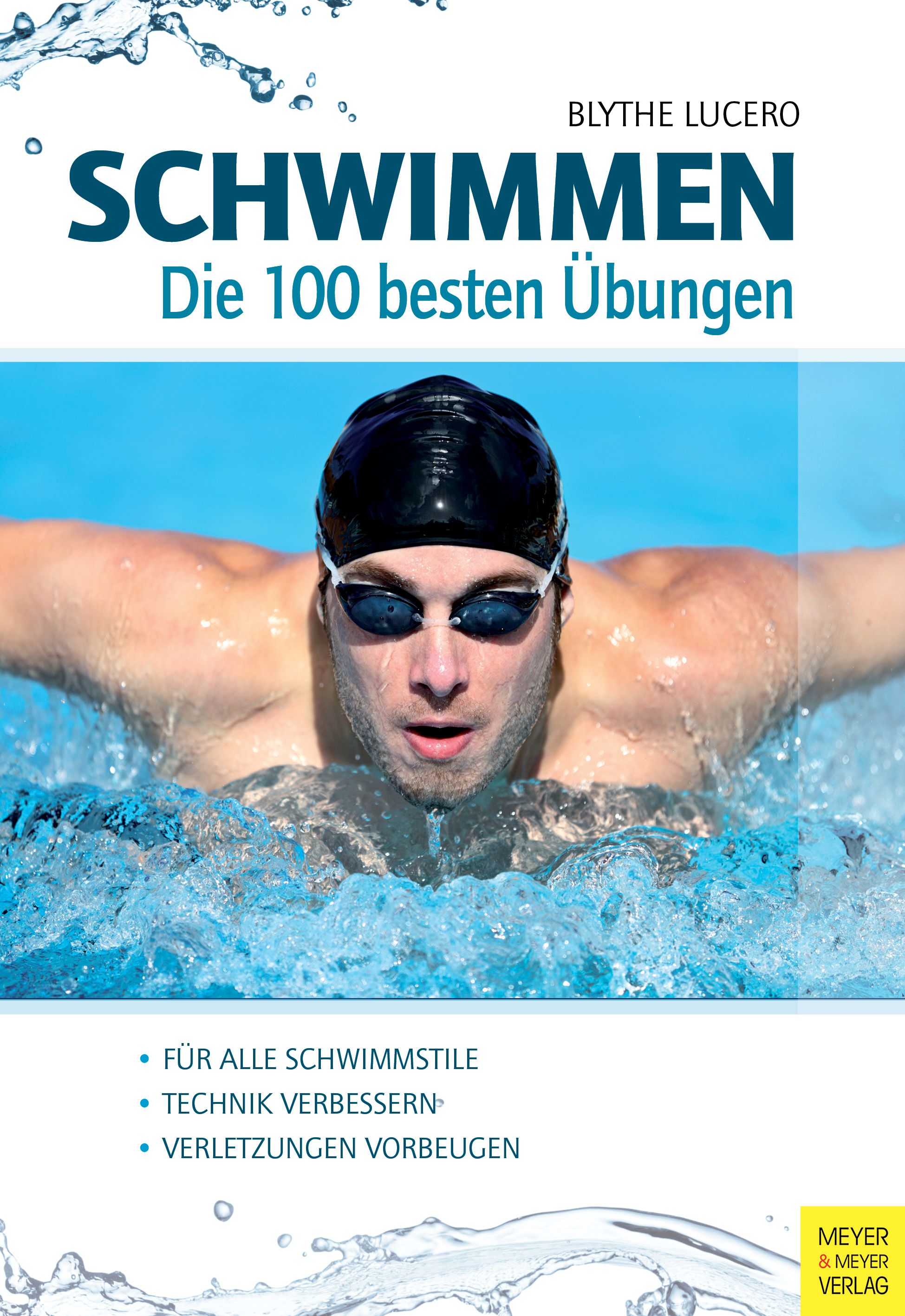 Buchcover: Schwimmen - Die 100 besten Übungen. Titel in Türkis, Autor Blythe Lucero. Schwimmer im Wasser. Verlag Meyer & Meyer.