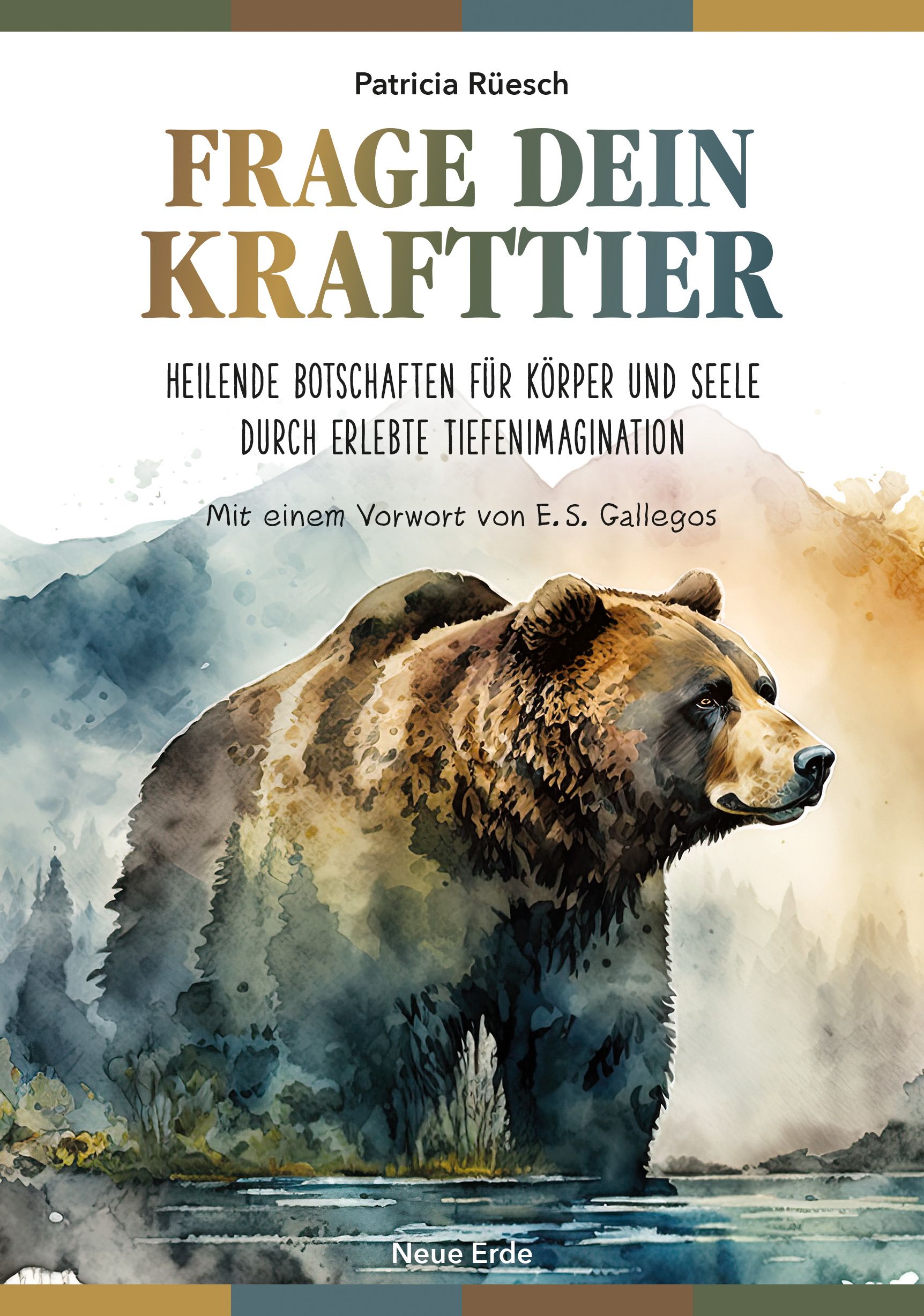 Buchcover mit Bär. Titel: Frage dein Krafttier. Autor: Patricia Rüesch. Verlag: Neue Erde. Untertitel: Heilende Botschaften für Körper und Seele.