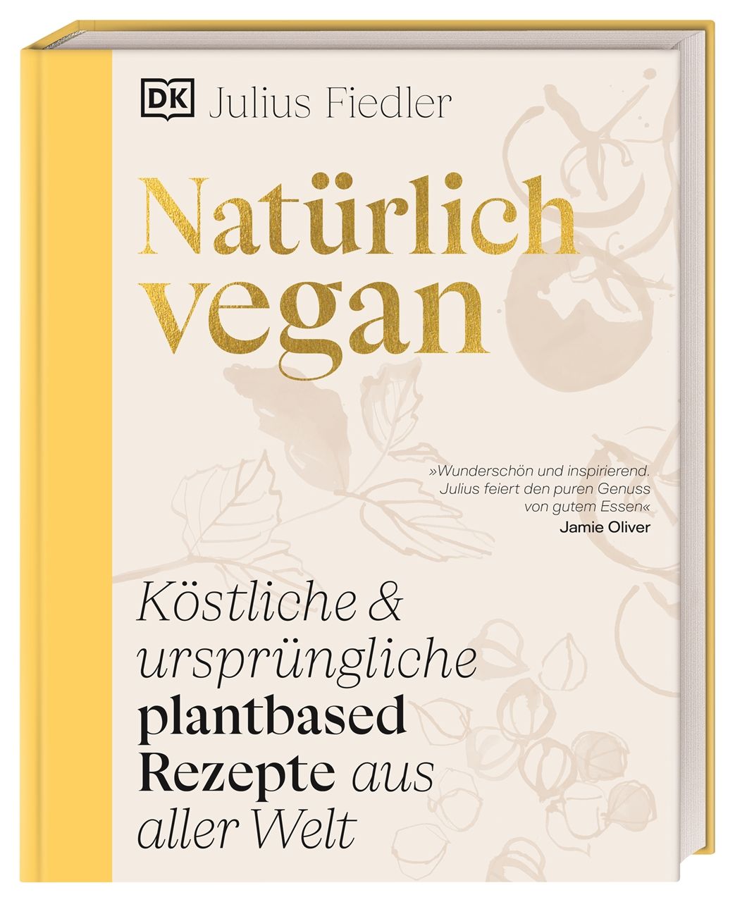 Buchcover mit Titel "Natürlich vegan". Autor Julius Fiedler. Untertitel: Köstliche & ursprüngliche plantbased Rezepte aus aller Welt. Goldene Schrift.