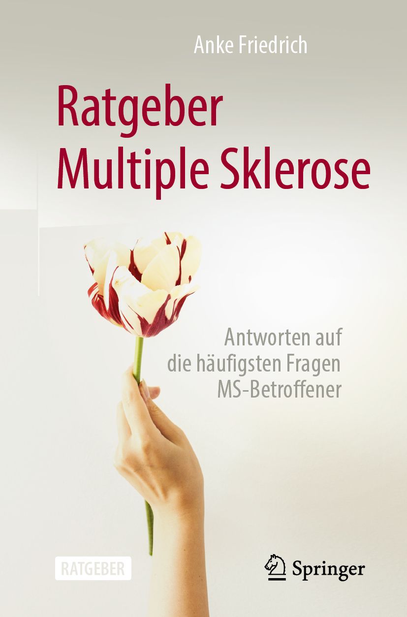 Buchcover mit Titel "Ratgeber Multiple Sklerose". Hand hält eine Tulpe. Autor: Anke Friedrich. Verlag: Springer.
