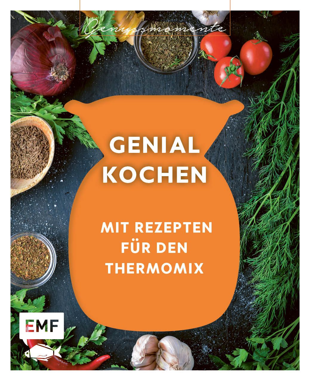 Buchcover mit orangefarbener Fläche und Schriftzug "Genial kochen mit Rezepten für den Thermomix". Umgeben von Zutaten.