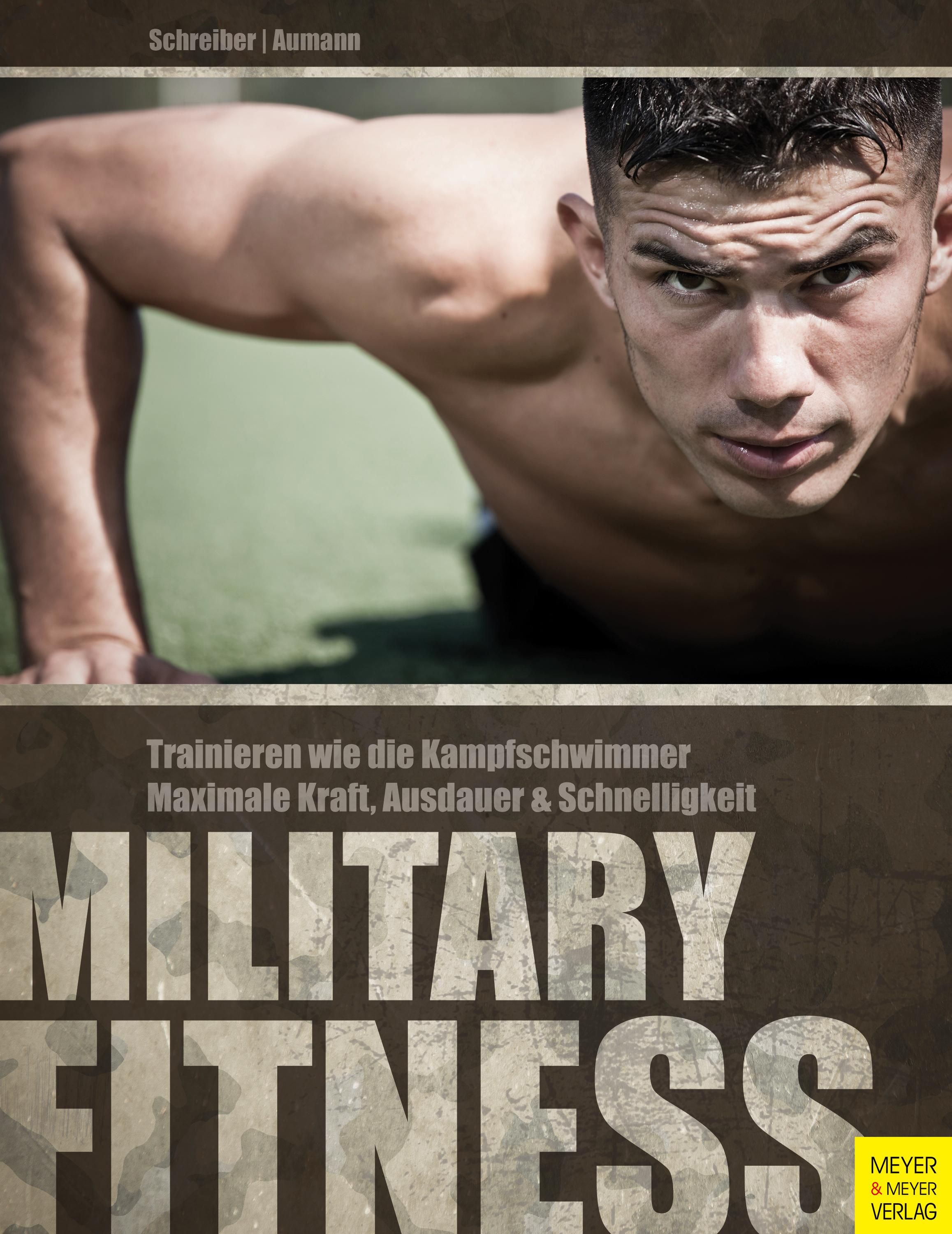 Military Fitness Trainieren wie die Kampfschwimmer: Maximale Kraft, Ausdauer und Schnelligkeit