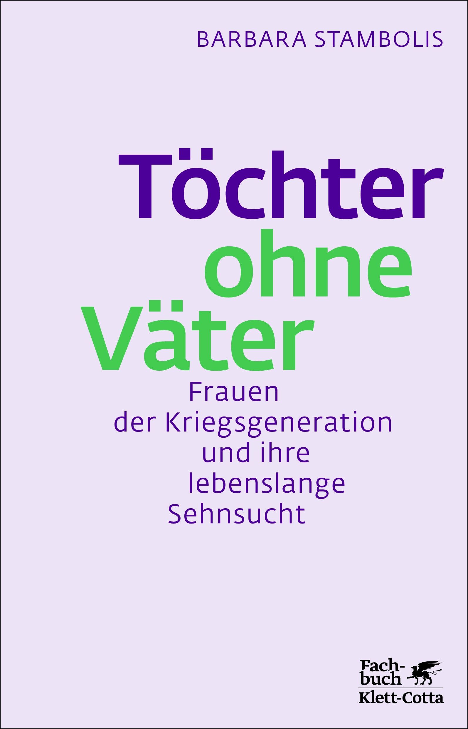 Buchcover: Titel "Töchter ohne Väter". Autorin: Barbara Stambolis. Untertitel: Frauen der Kriegsgeneration und ihre lebenslange Sehnsucht. Verlag: Klett-Cotta.