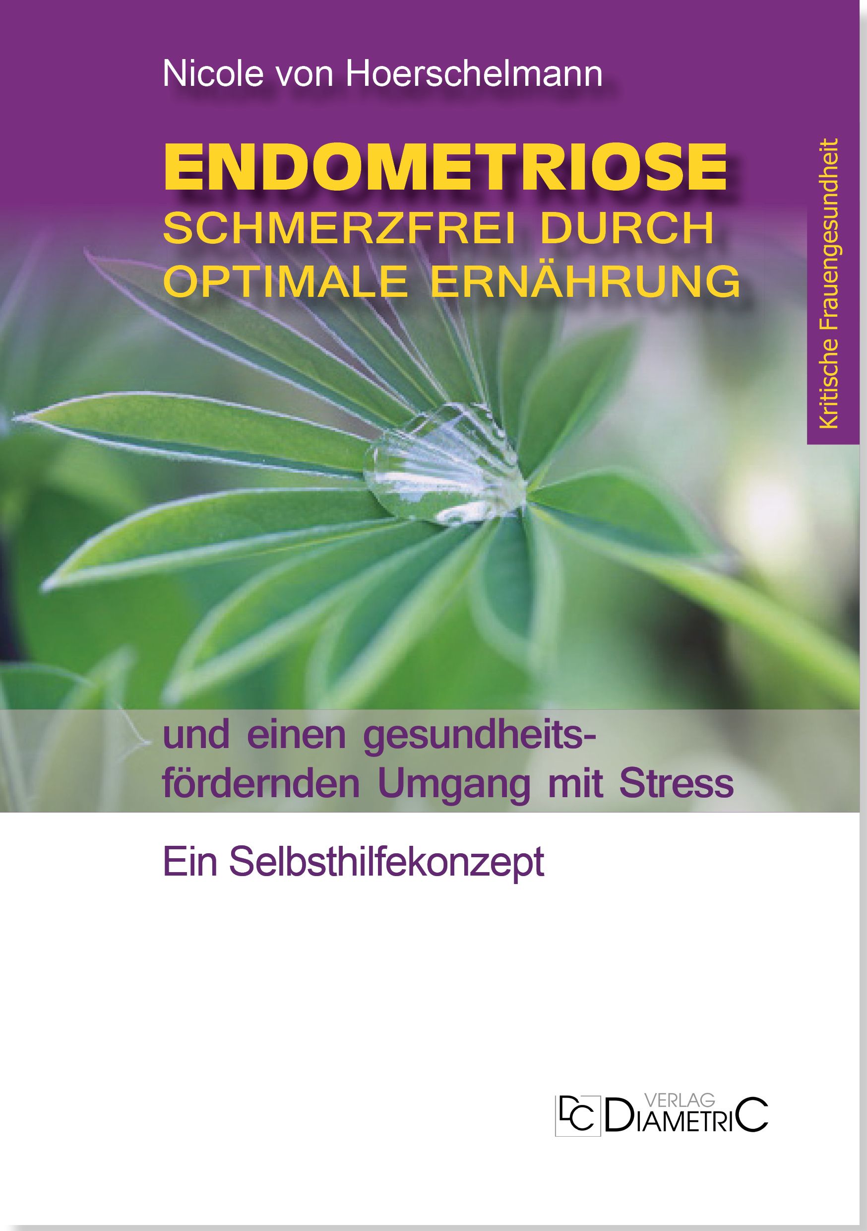 Endometriose: Schmerzfrei durch optimale Ernährung und einen gesundheitsfördernden Umgang mit Stress