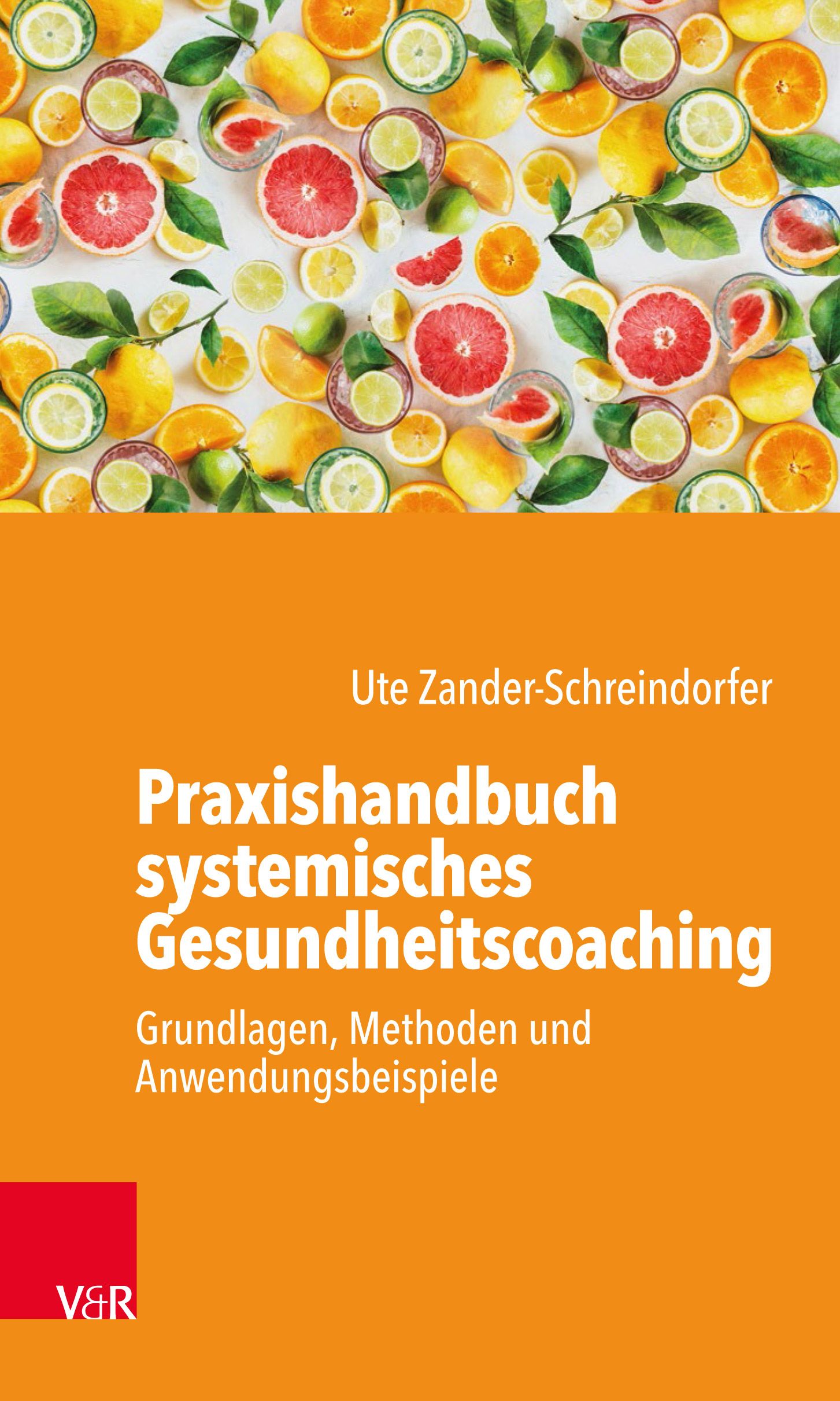 Buchcover mit Titel: Praxishandbuch systemisches Gesundheitscoaching. Autorin: Ute Zander-Schreindorfer. Hintergrund: Früchte.