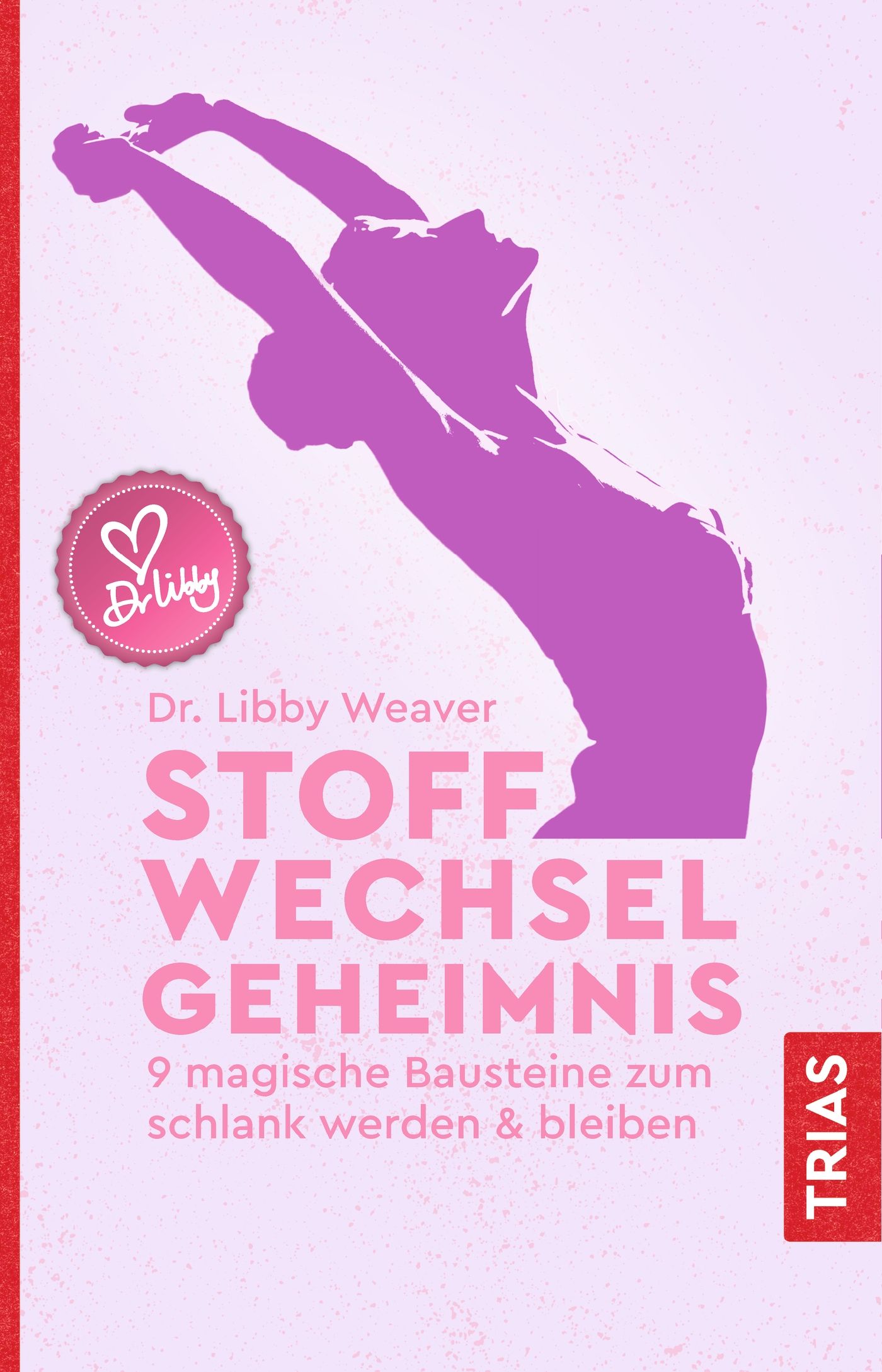 Buchcover mit lila Silhouette einer Person. Titel: STOFFWECHSEL GEHEIMNIS. Autor: Dr. Libby Weaver. Verlag: TRIAS.