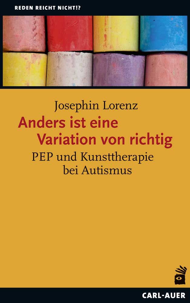 Buchcover mit farbigen Kreidestiften. Titel: Anders ist eine Variation von richtig. Autorin: Josephin Lorenz. Verlag: Carl-Auer.