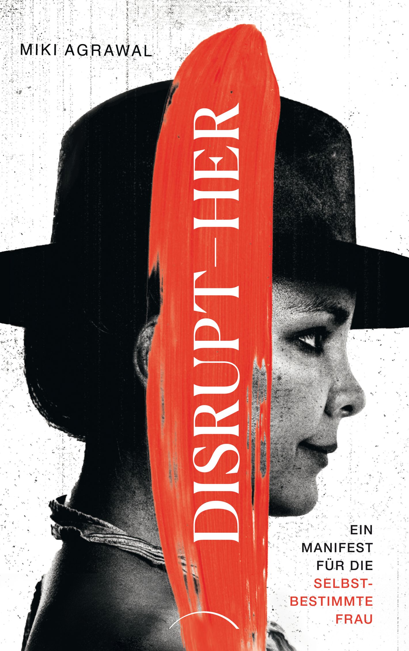 Buchcover mit Porträt einer Frau. Titel: DISRUPT-HER, Autor: Miki Agrawal. Roter Pinselstrich überdeckt teilweise das Gesicht.