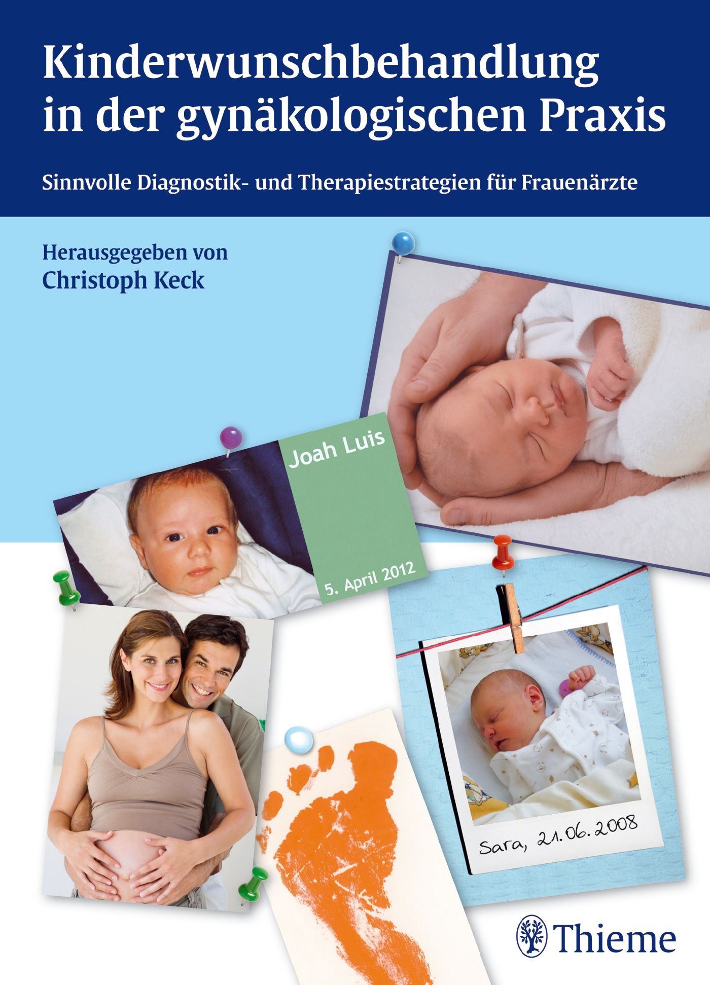 Buchcover: Kinderwunschbehandlung in der gynäkologischen Praxis. Fotos von Babys, Eltern und Fußabdruck. Herausgeber: Christoph Keck.