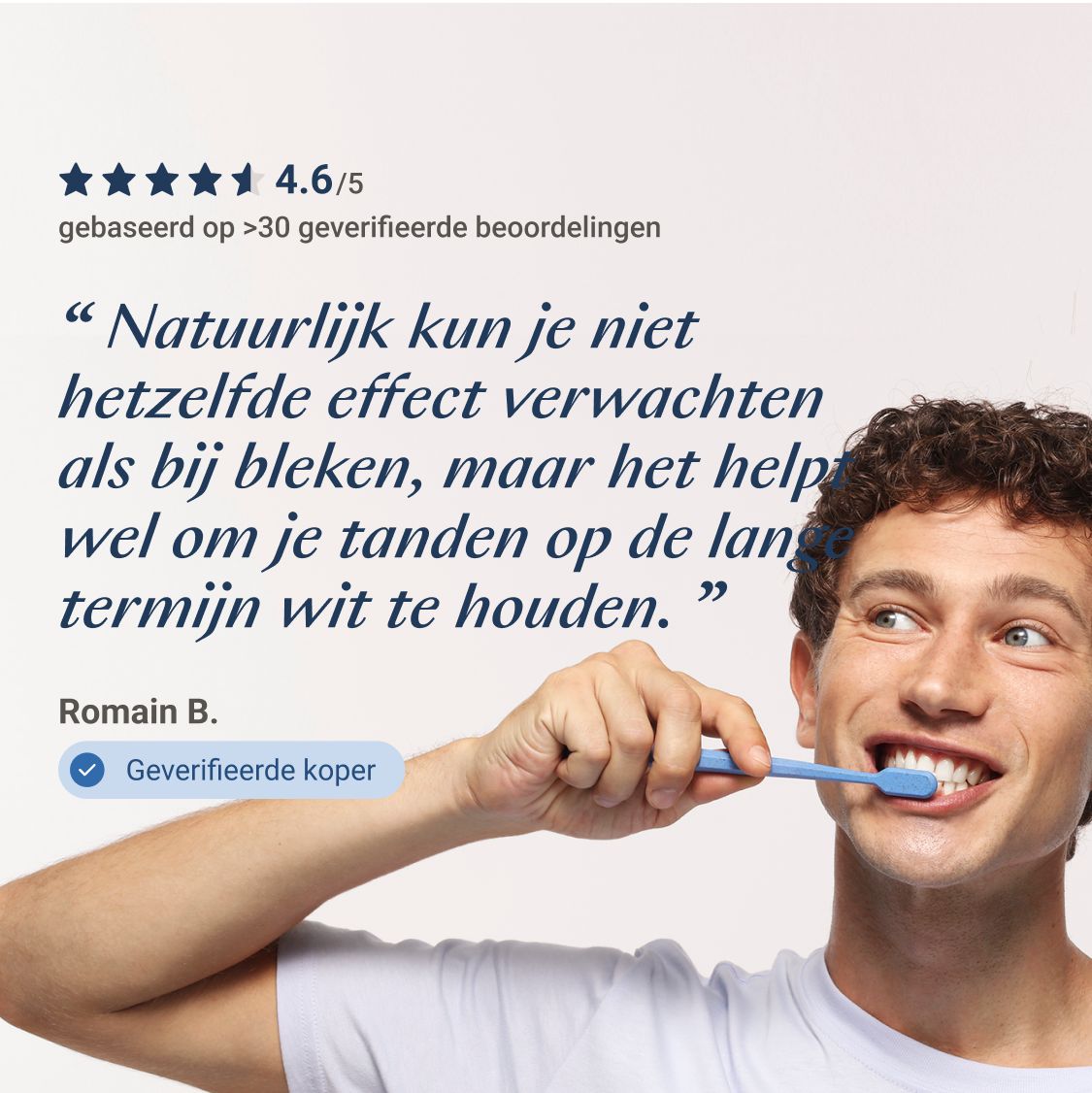 Man poetst tanden. Tekst: « Natuurlijk kun je niet hetzelfde effect verwachten als bij bleken, maar het helpt... »