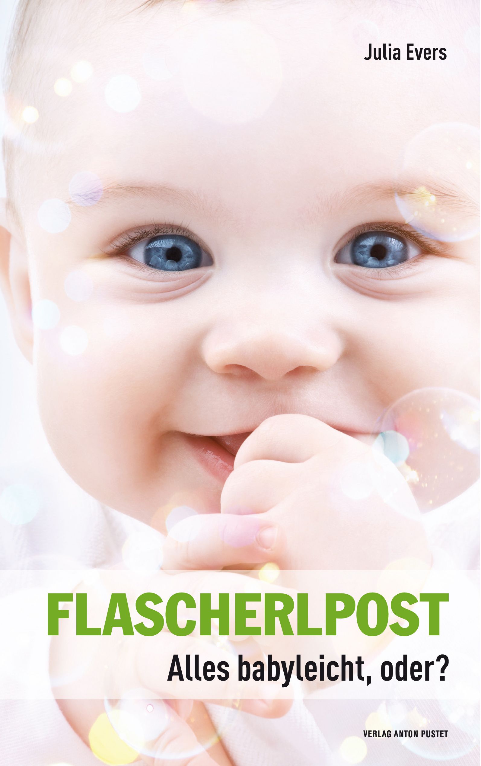 Buchcover mit Babygesicht. Titel: FLASCHERLPOST. Autorin: Julia Evers. Verlag Anton Pustet. Baby mit blauäugig und Finger im Mund.