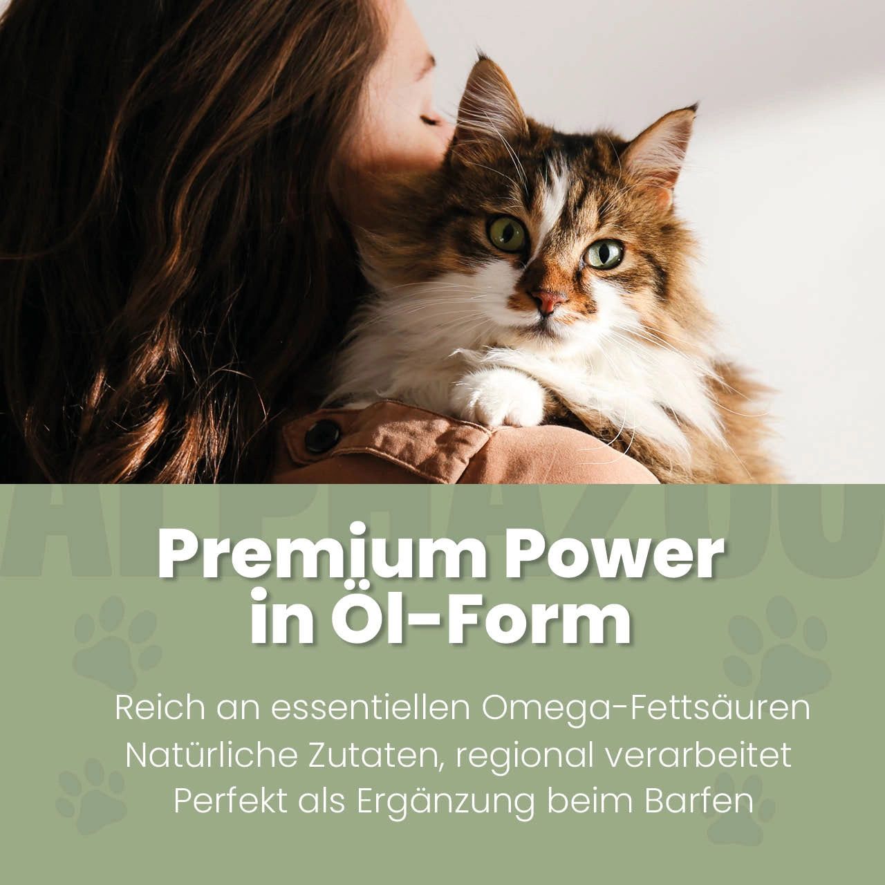 Katze auf Arm einer Person. Text: Premium Power in Öl-Form. Reich an essentiellen Omega-Fettsäuren. Natürliche Zutaten.