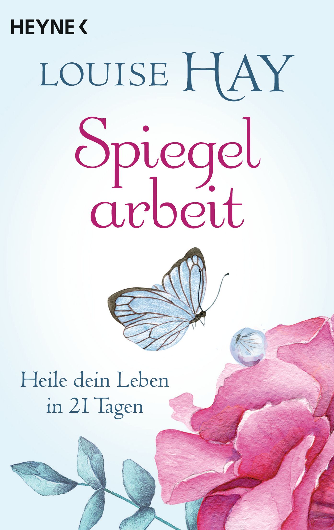 Buchcover mit Titel "Spiegelarbeit" von Louise Hay. Abbildung einer Rose, Schmetterling und Text. Verlag Heyne.