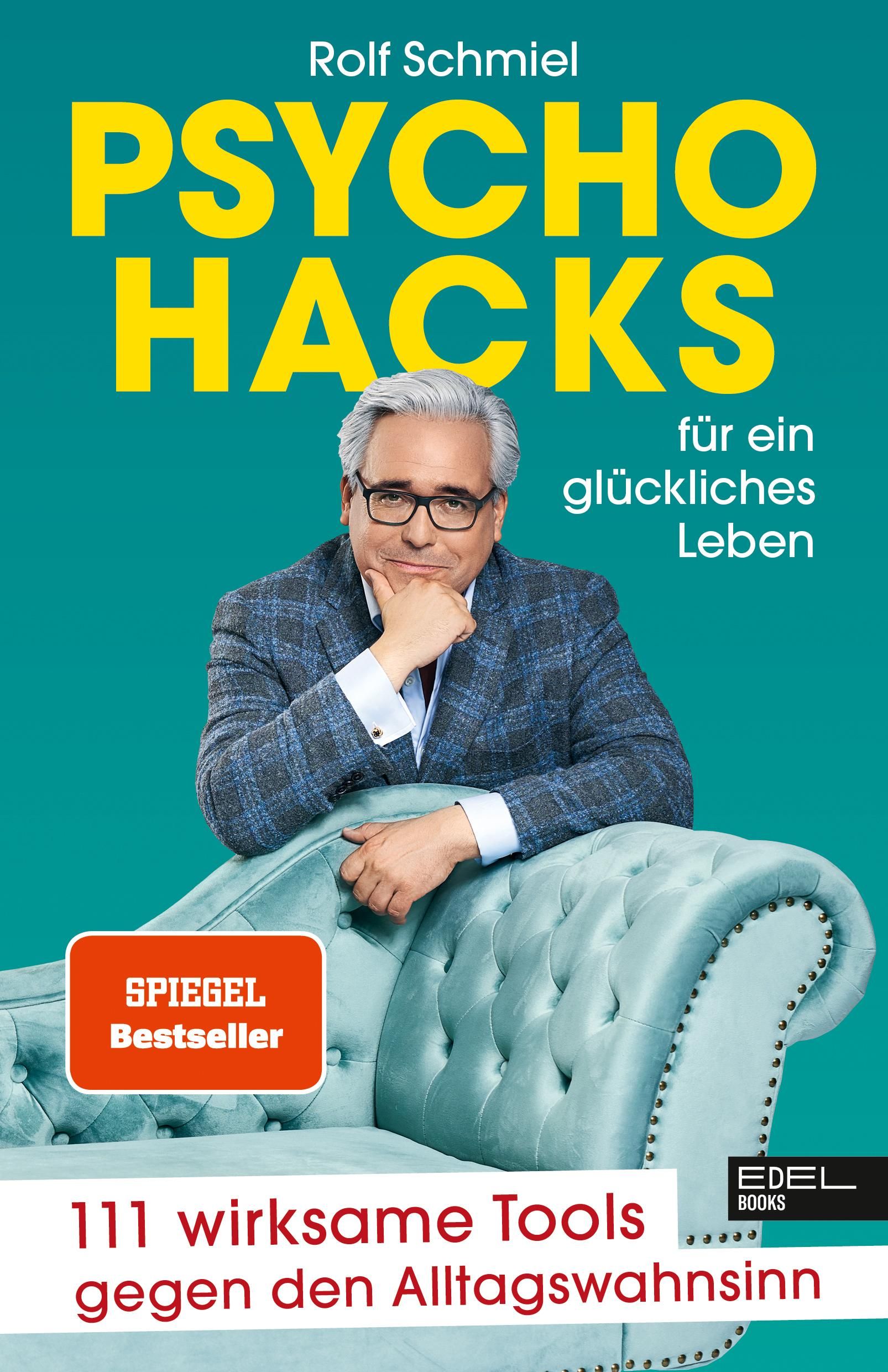 Buchcover: PSYCHO HACKS für ein glückliches Leben. Autor Rolf Schmiel. Spiegel Bestseller. 111 wirksame Tools gegen den Alltagswahnsinn.