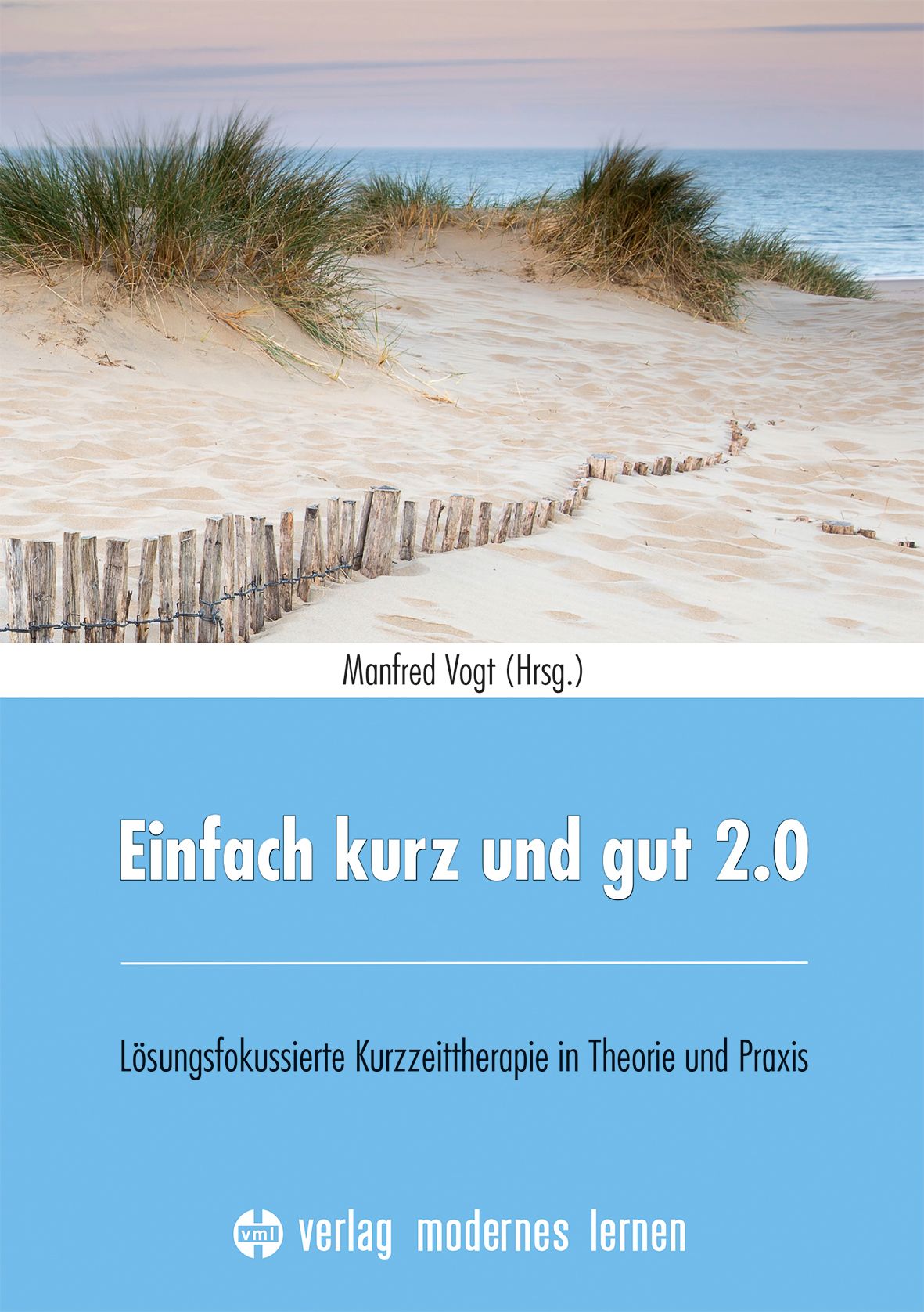 Buchcover mit Titel: Einfach kurz und gut 2.0. Autor: Manfred Vogt. Untertitel: Lösungsfokussierte Kurzzeittherapie in Theorie und Praxis. Verlag modernes lernen.