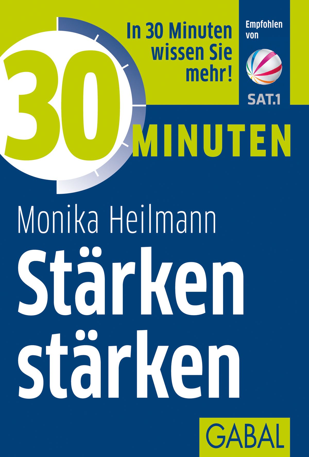 Buchcover mit Titel "30 Minuten Stärken stärken". Autorin: Monika Heilmann. Logo SAT.1 und GABAL.